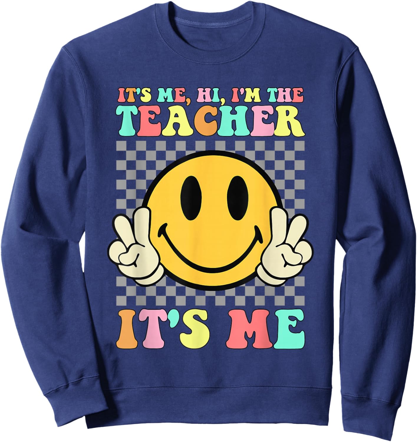 It's Me Hi I'm The Teacher Shirt Retro Groovy Teacher Life Sweatshirt - Sweatshirt | Navy