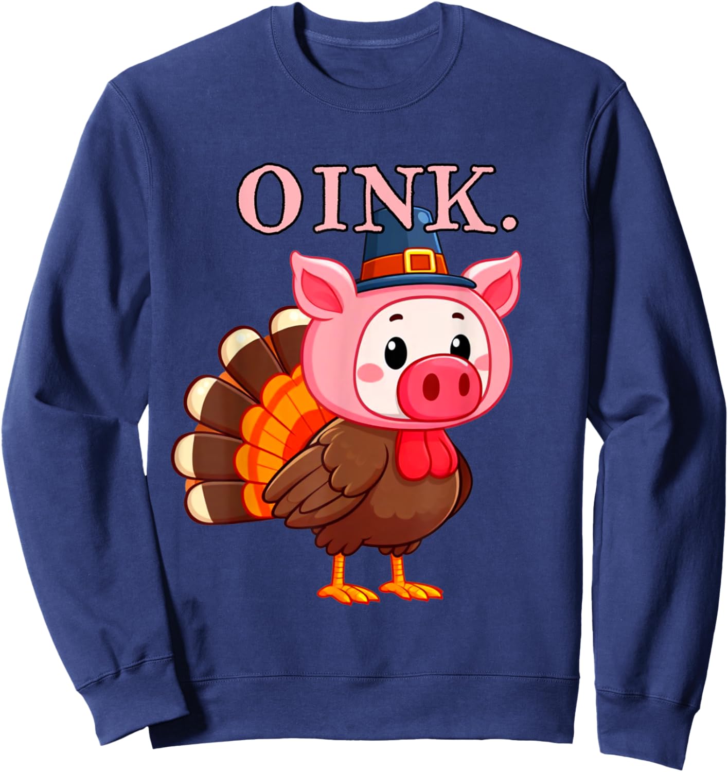 Oink Thanksgiving Turkey Dressed Like Pig Funny Turkey Pig Sweatshirt - Sweatshirt | Navy