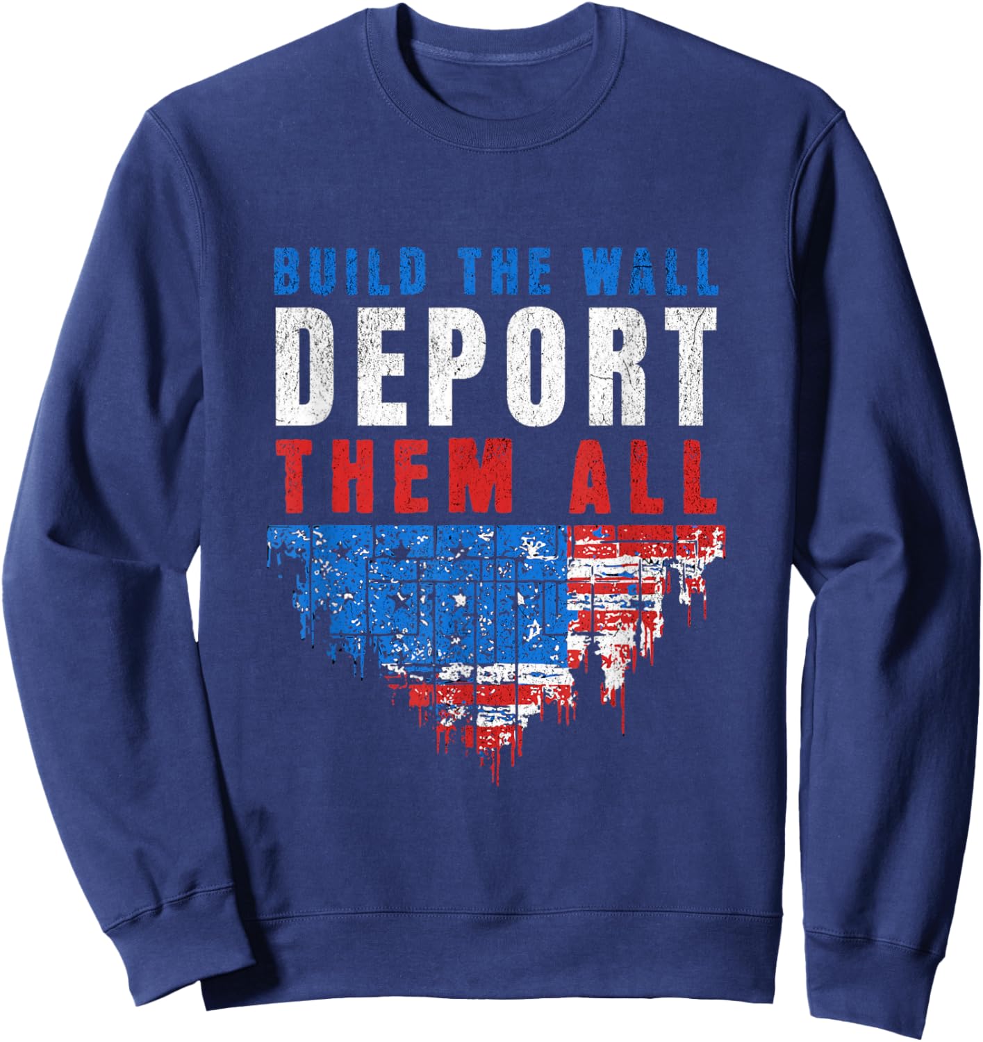 Trump Won Build The Wall Deport Them All 2024 Election Sweatshirt - Sweatshirt | Navy