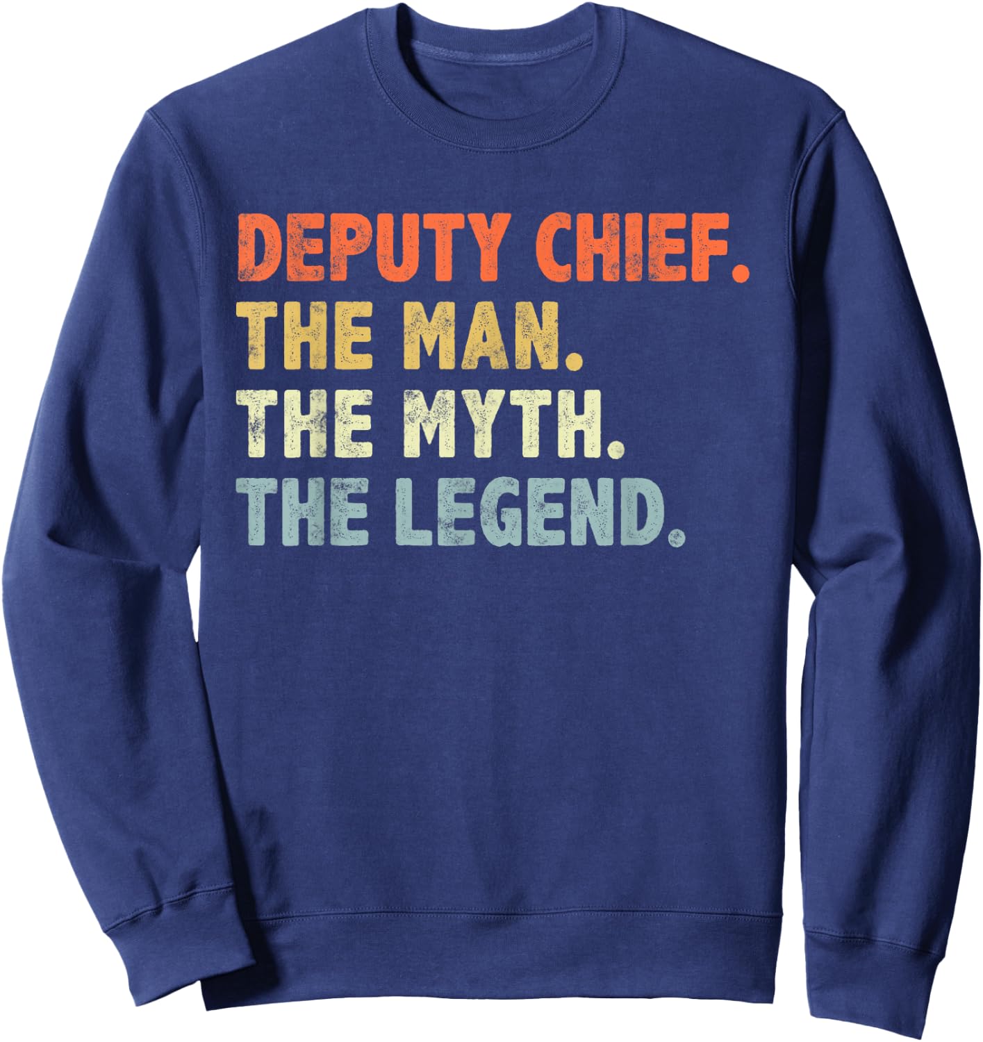 Deputy Fire Chief Man The Myth Legend Gifts Firefighter Sweatshirt - Sweatshirt | Navy