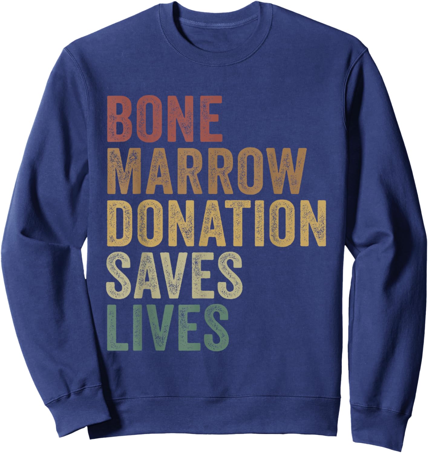 Bone Marrow Donation Saves Lives Organ Donor Transplant Sweatshirt - Sweatshirt | Navy