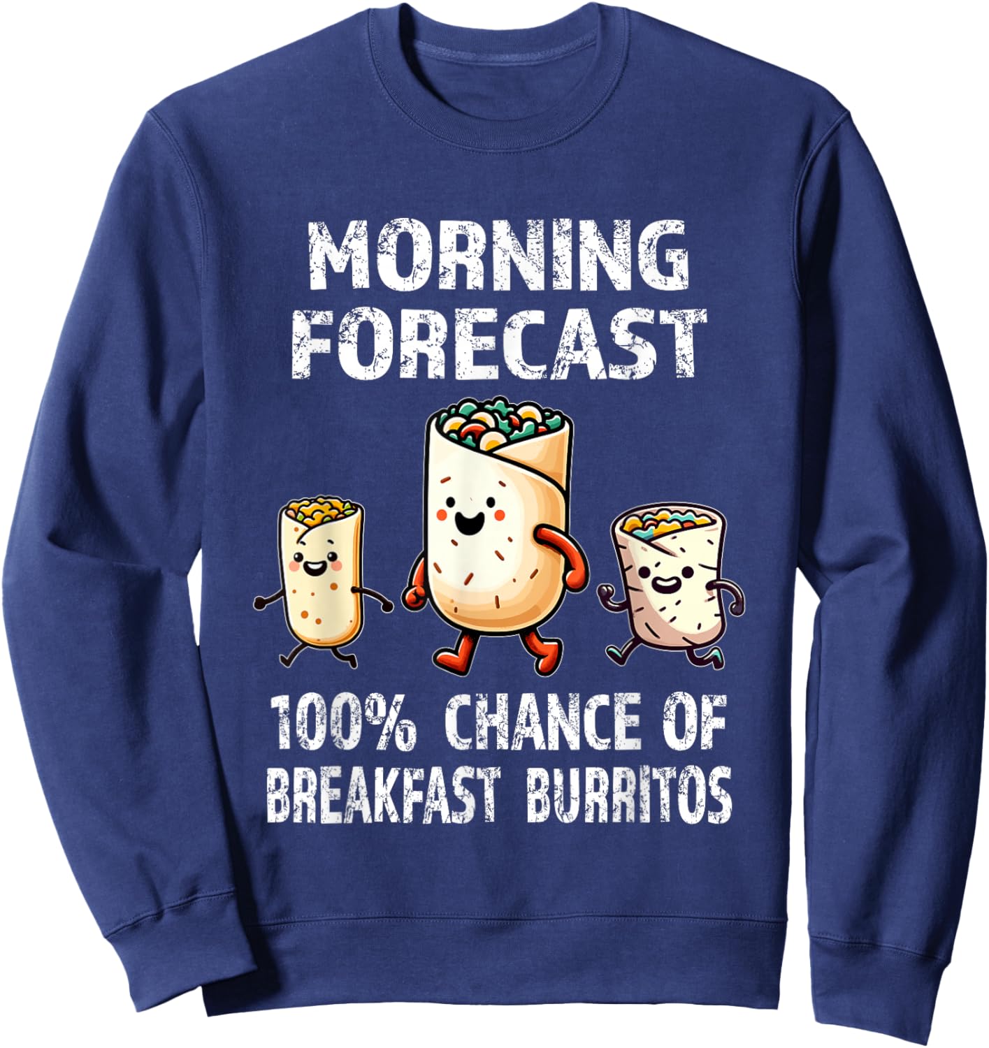 Breakfast Humor - Funny Morning Forecast Breakfast Burrito Sweatshirt - Sweatshirt | Navy
