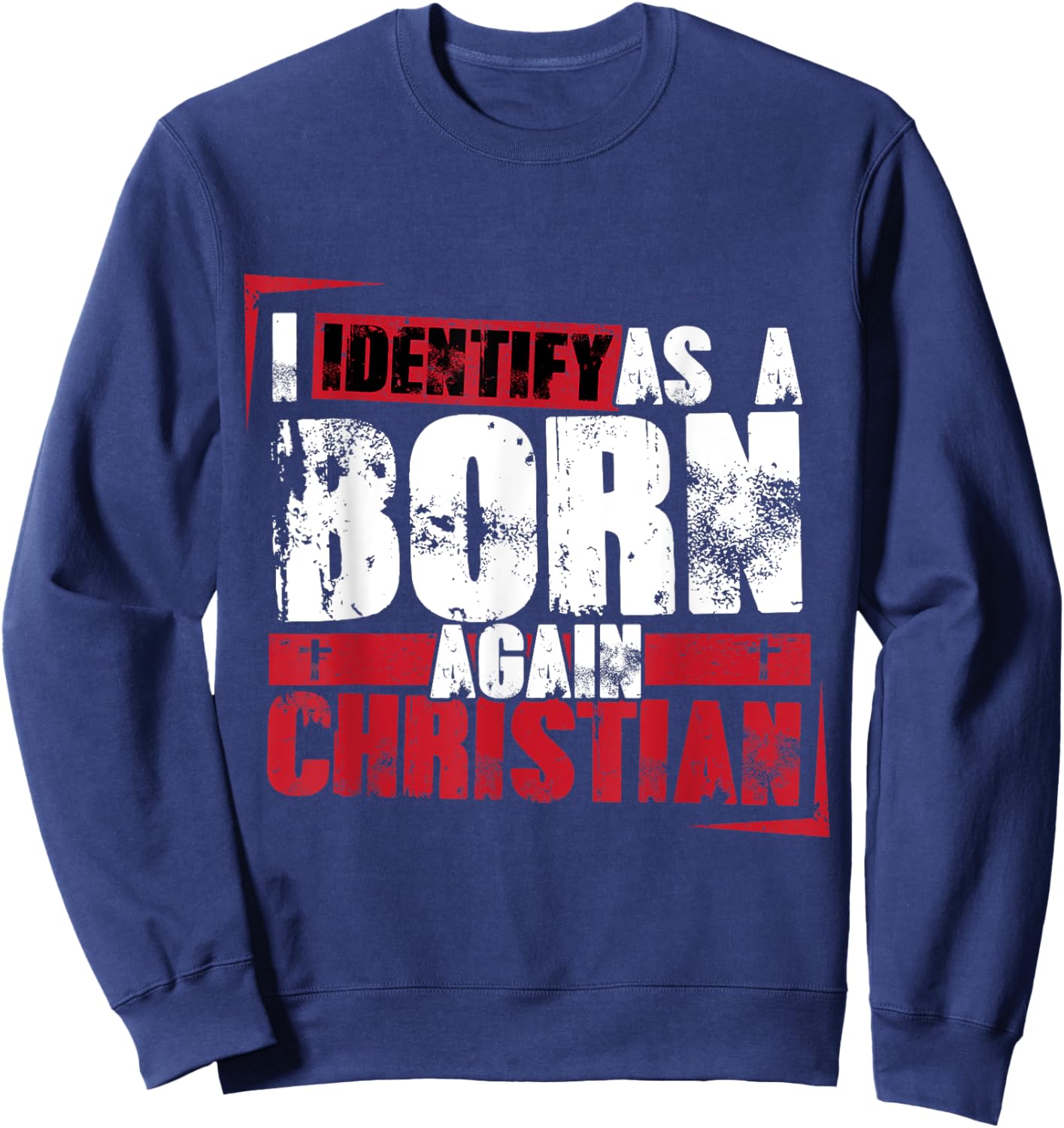 Christian motivational I identify as a born again Christian Sweatshirt - Sweatshirt | Navy