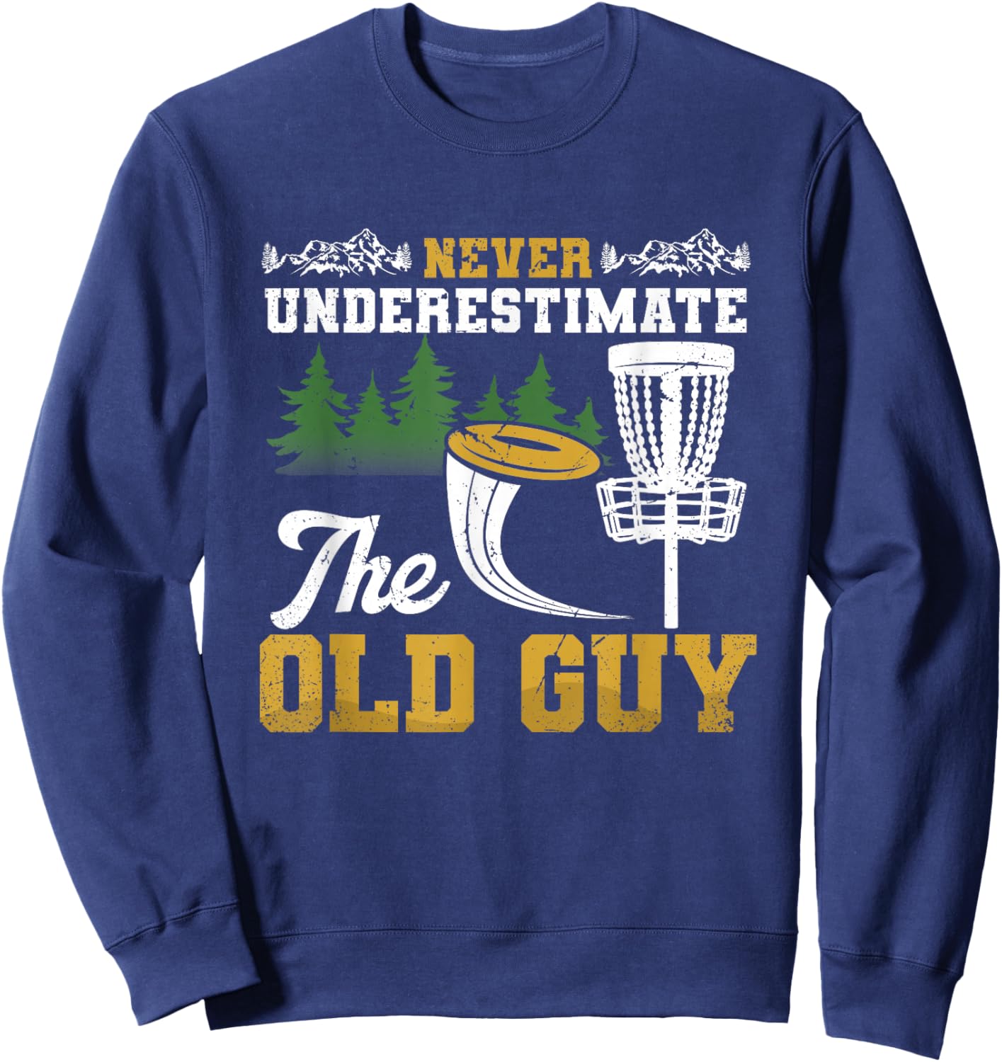 Never Underestimate Old Guy Disc Golf Frisbee Men's Black Small Modern Fun Golf Disc Golf Sweatshirt - Sweatshirt | Navy