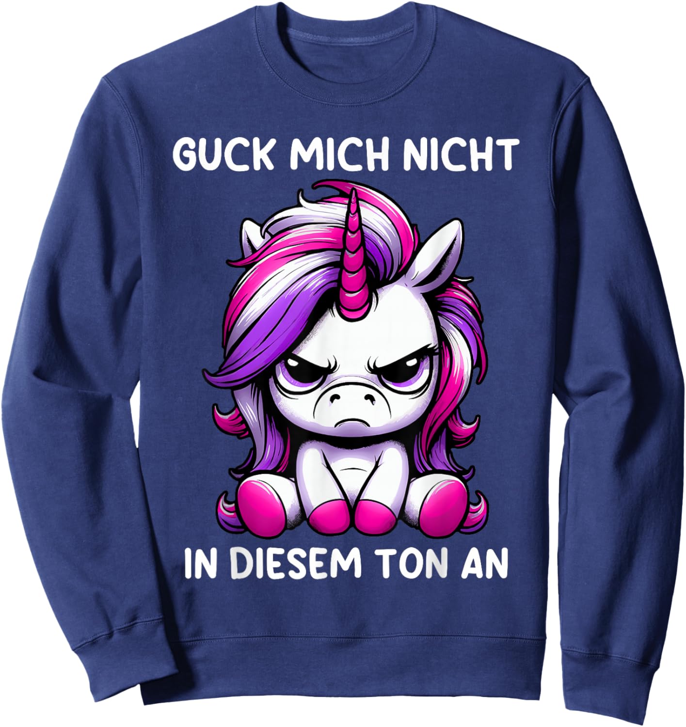 Guck Mich Nicht In Diesem Ton An Einhorn Sweatshirt - Sweatshirt | Navy