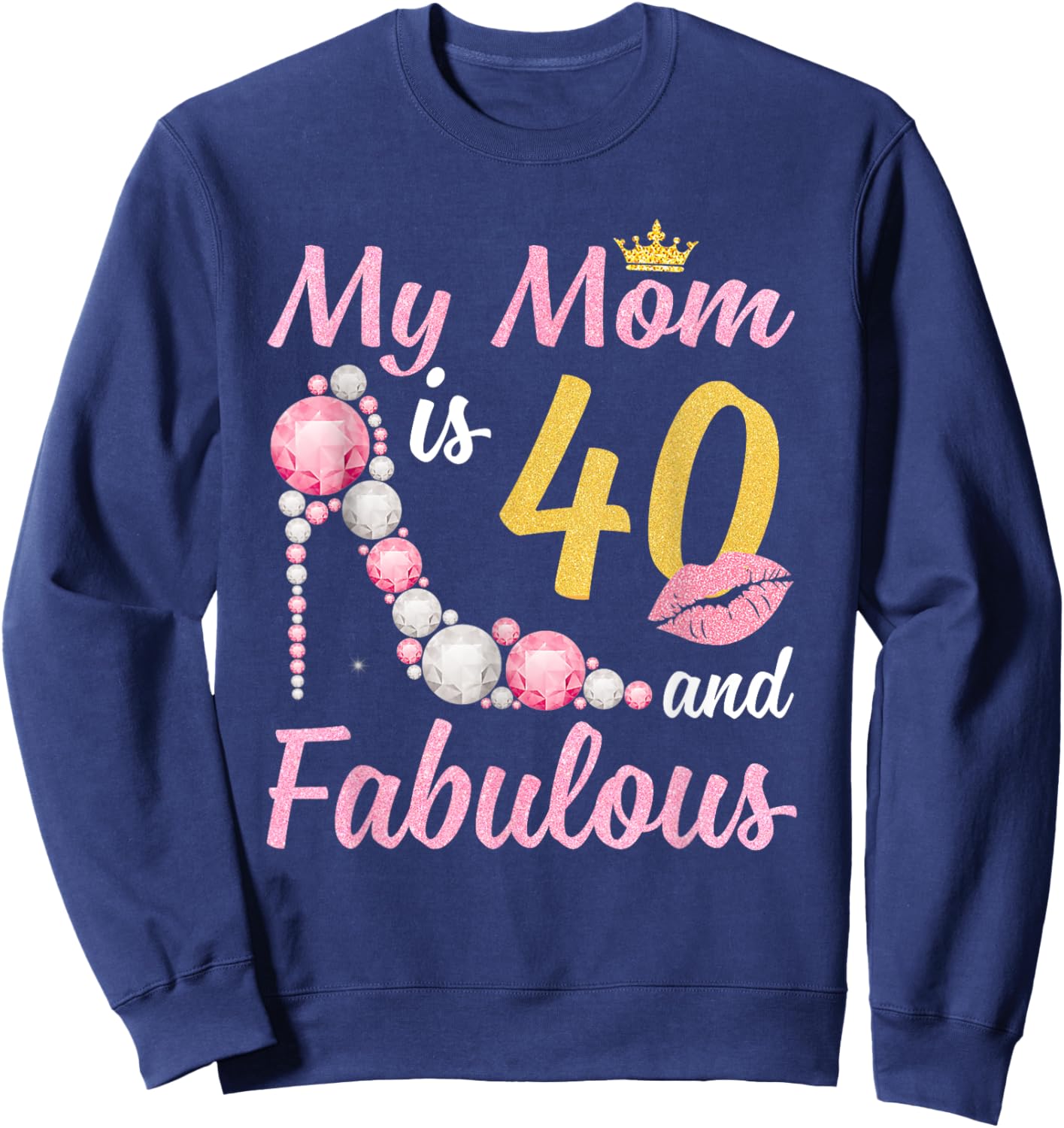 40 And Fabulous Mom Crown Chapter 40th Birthday Sweatshirt - Sweatshirt | Navy