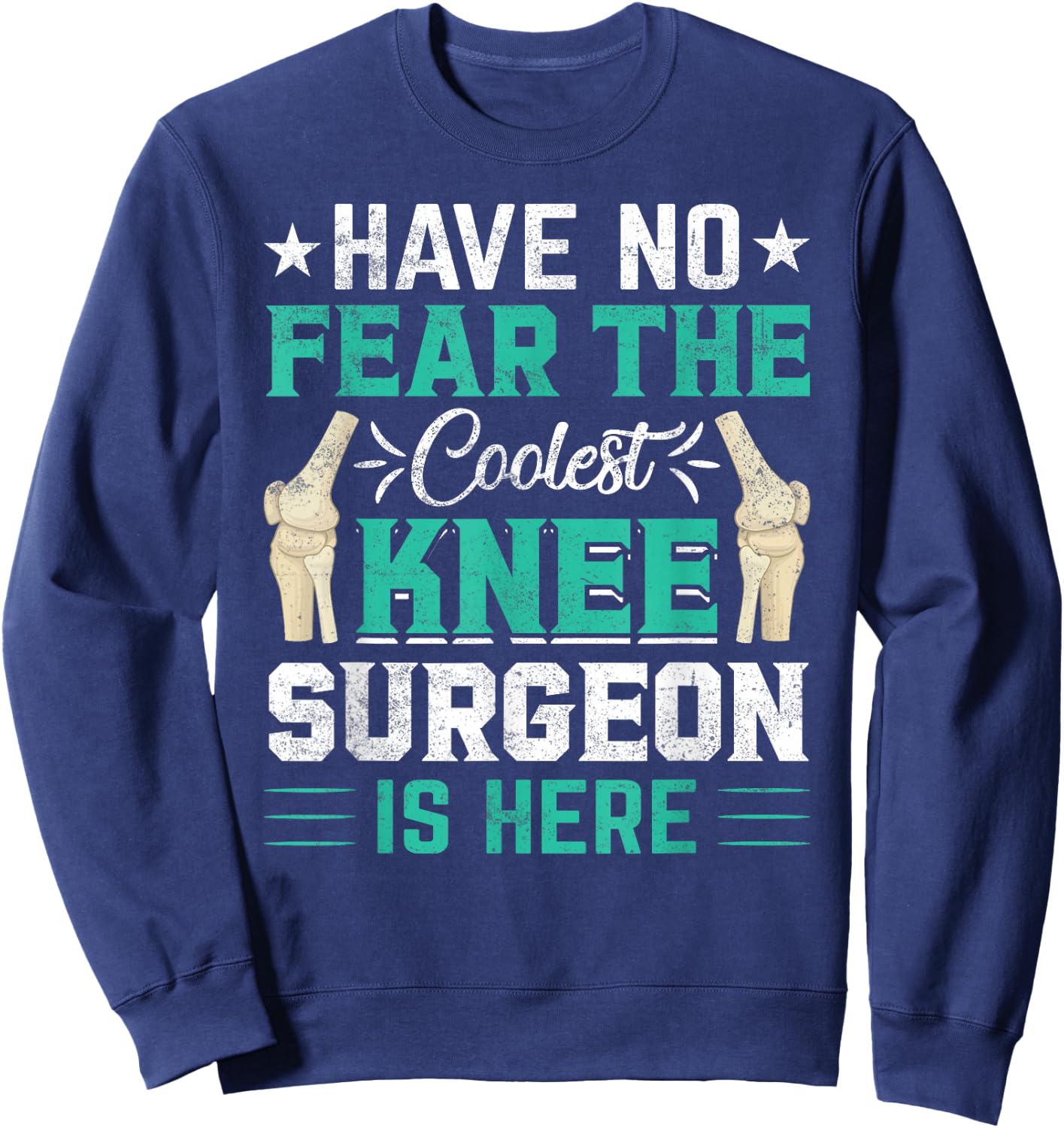 Knee Surgeon - Coolest Knee Surgery Doctor Knee Surgeon Sweatshirt - Sweatshirt | Navy