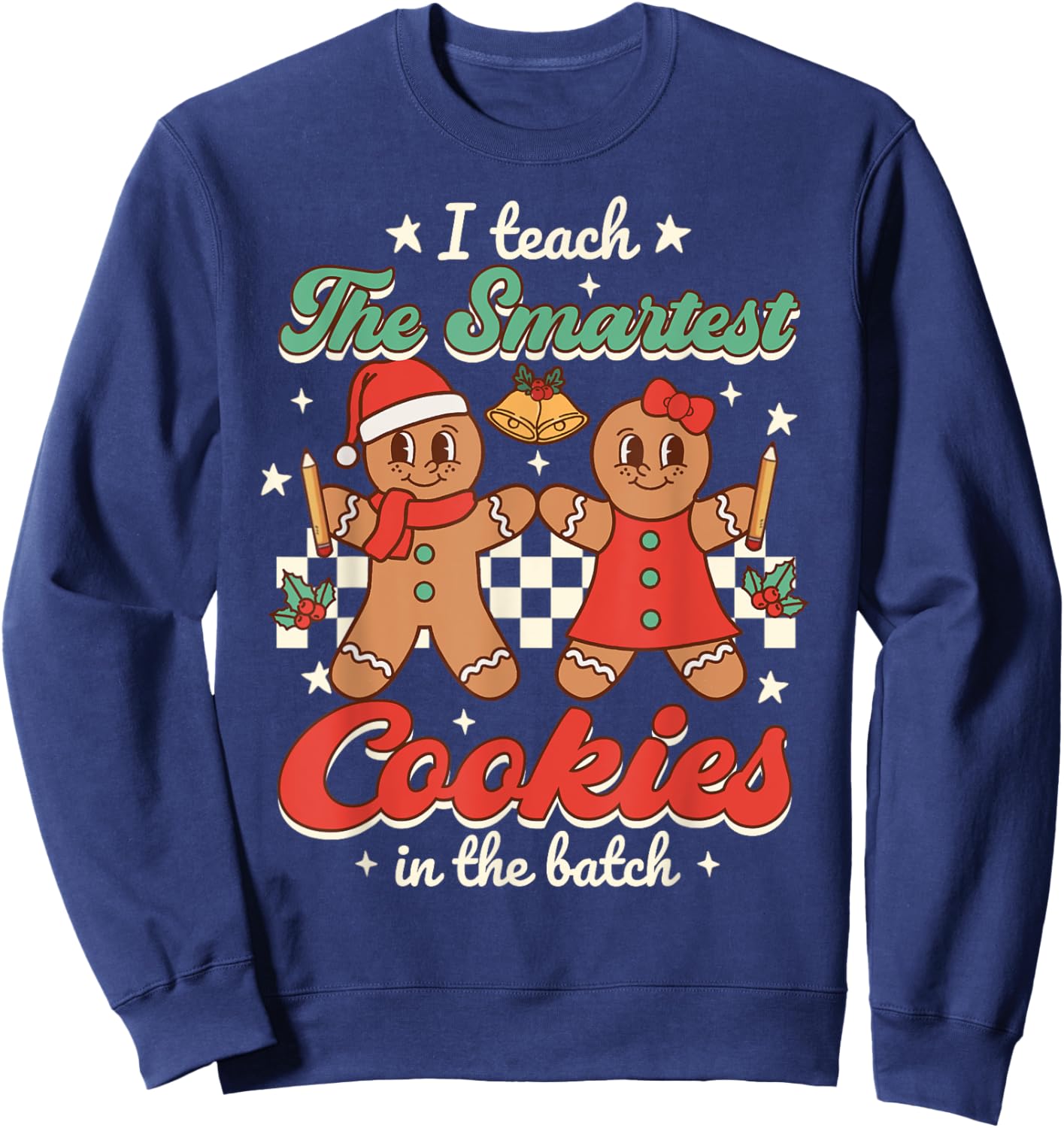 I Teach The Smartest Cookies In The Batch Teacher Christmas Women Kids Sweatshirt - Sweatshirt | Navy