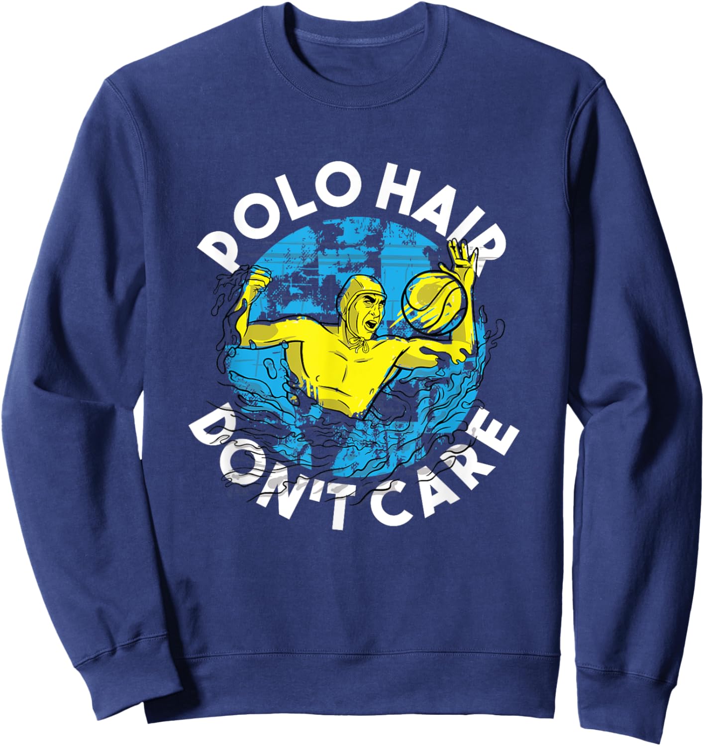 Water Polo Hair Don't Care Aquatic Sports Player Water Polo Sweatshirt - Sweatshirt | Navy