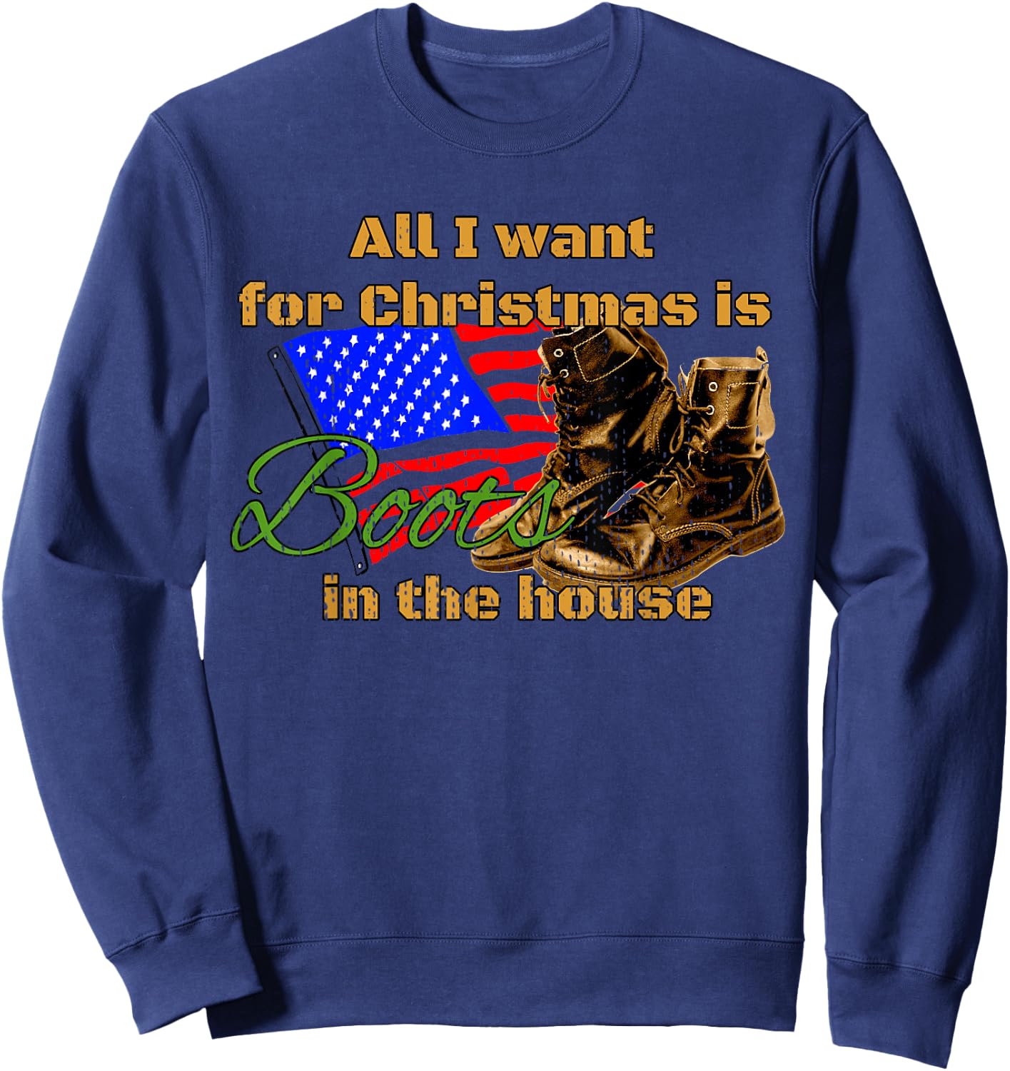 Boots in the House All I Want for Christmas Military Mom Sweatshirt - Sweatshirt | Navy