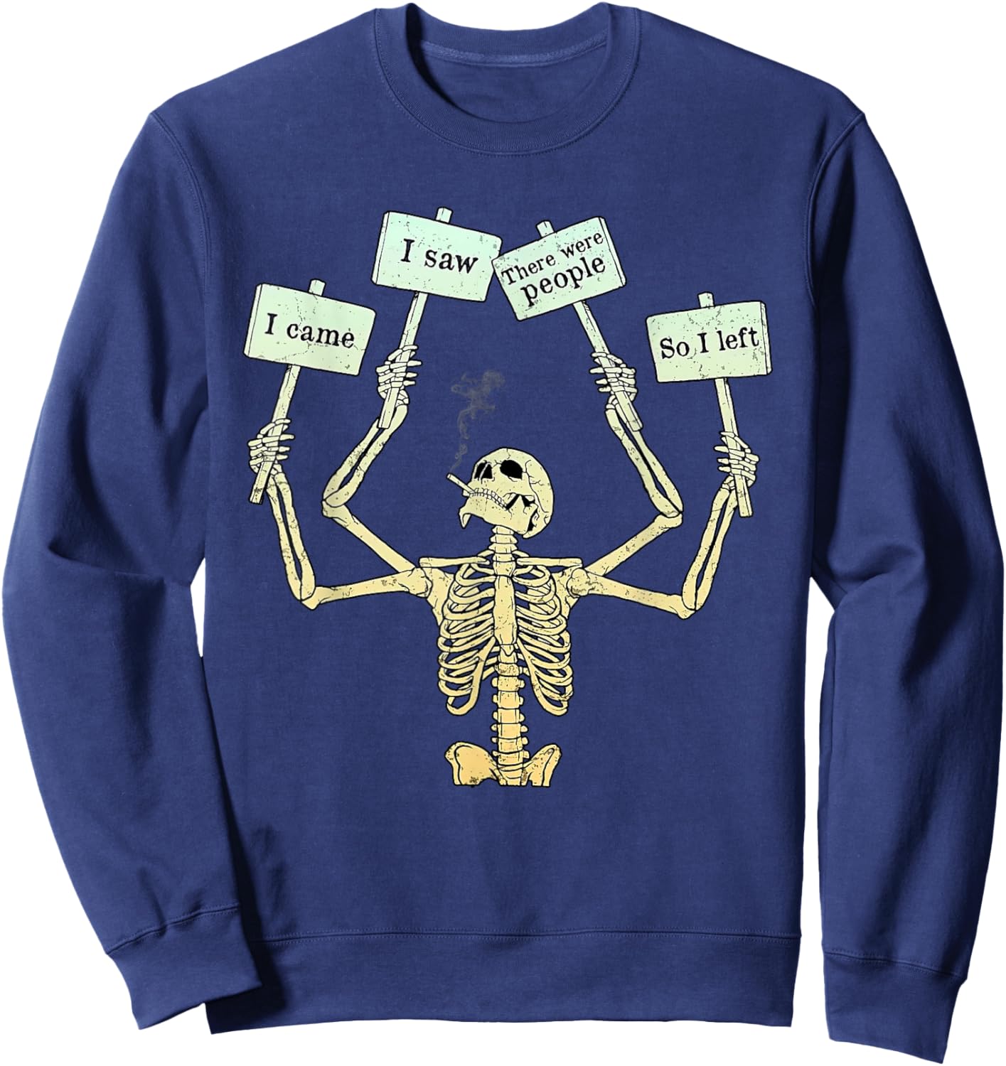 I Came I Saw There Were People So I Left Funny Skeleton Sweatshirt - Sweatshirt | Navy