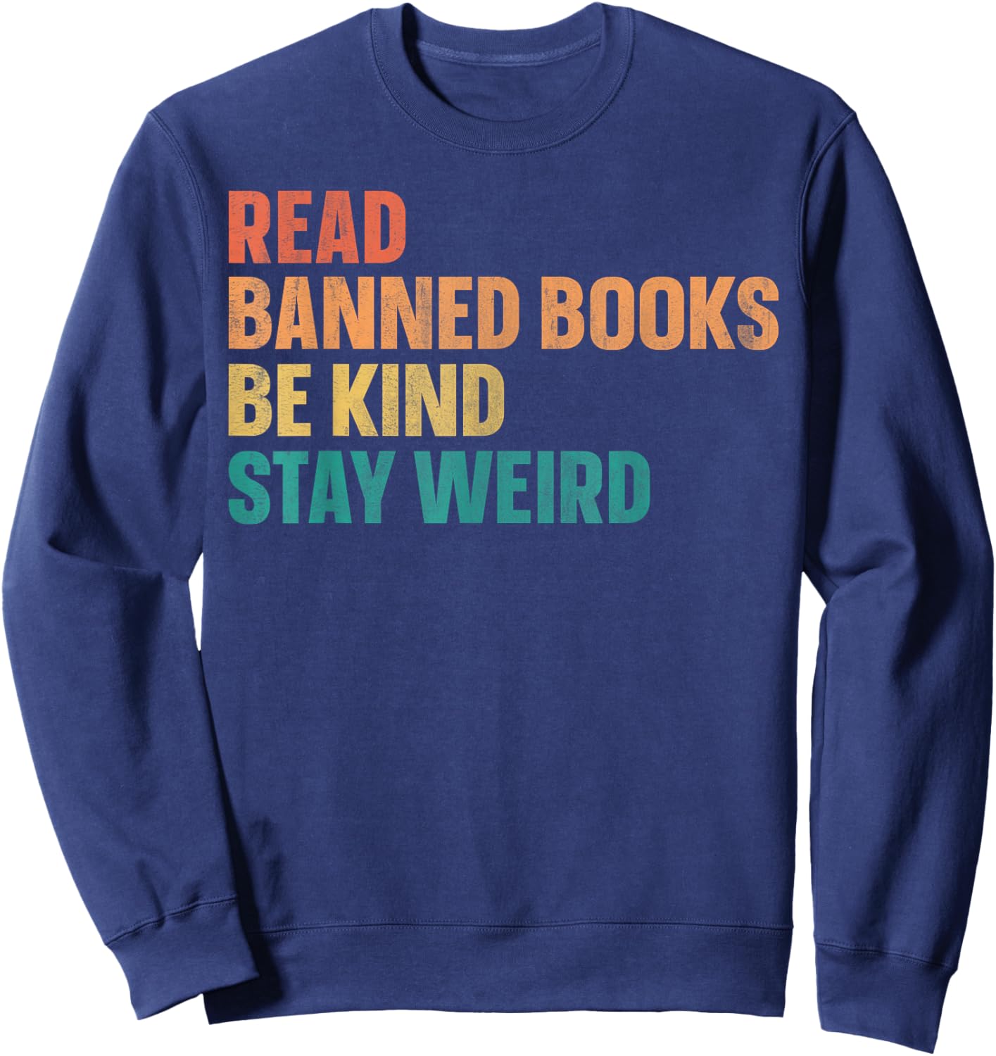 Read Banned Books Be Kind Stay Weird Sweatshirt - Sweatshirt | Navy