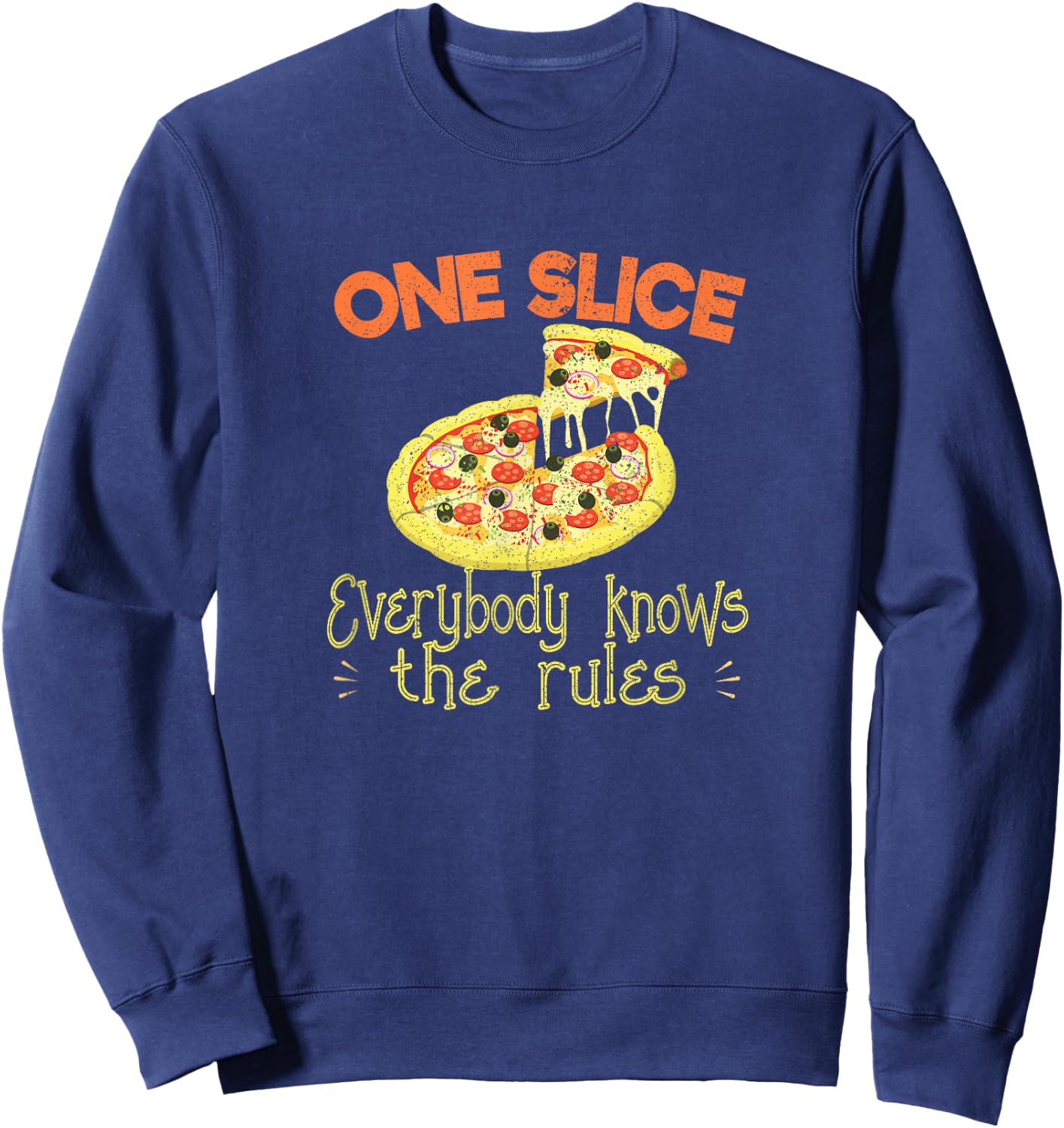 One Slice Everybody Knows The Rules Pizza Eating Outfit Sweatshirt - Sweatshirt | Navy