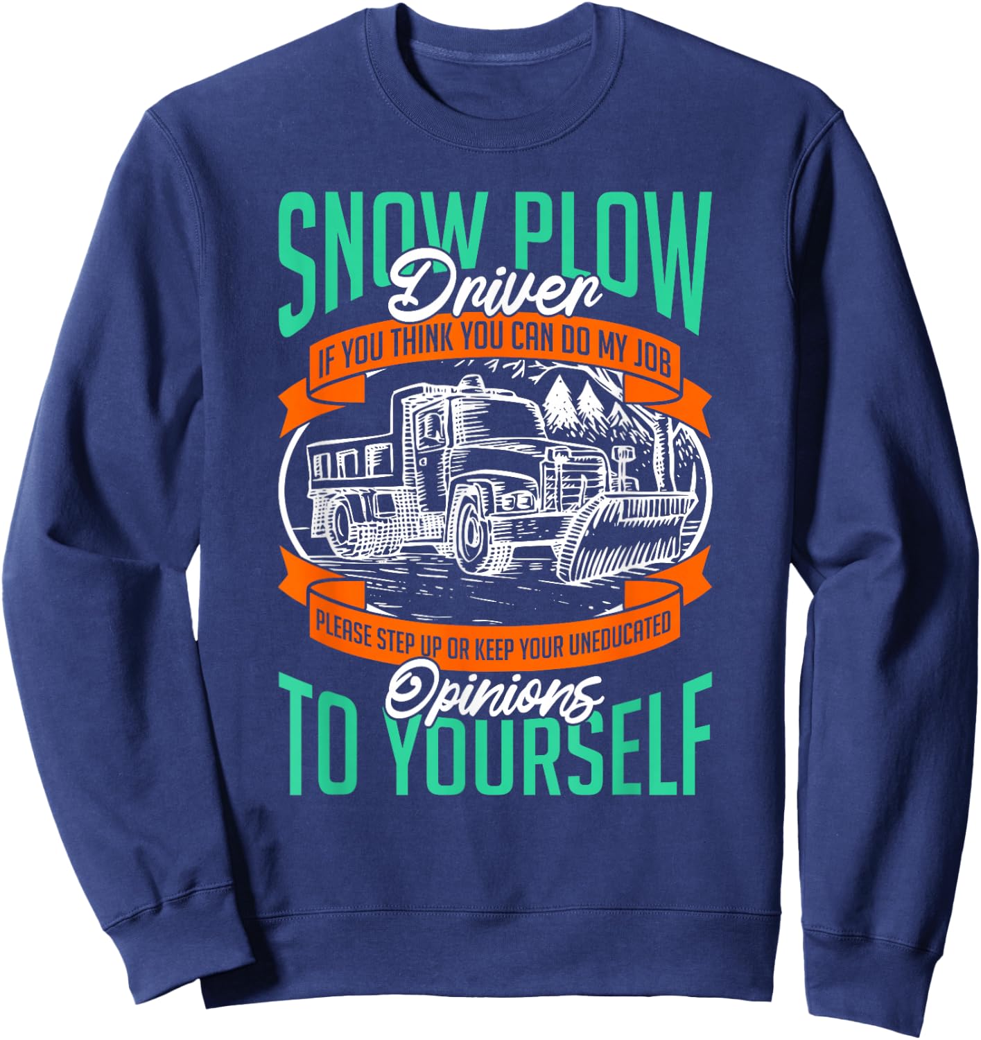 Snow Plow Driver If You Can think can do my job Funny Gifts Sweatshirt - Sweatshirt | Navy