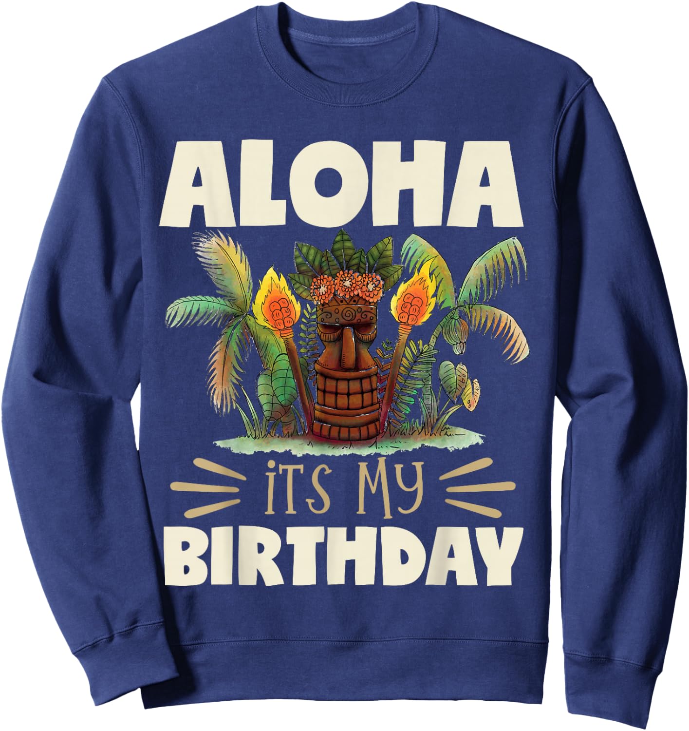 Hawaiian Islands Vintage Souvenir Aloha Its My Birthday Sweatshirt - Sweatshirt | Navy