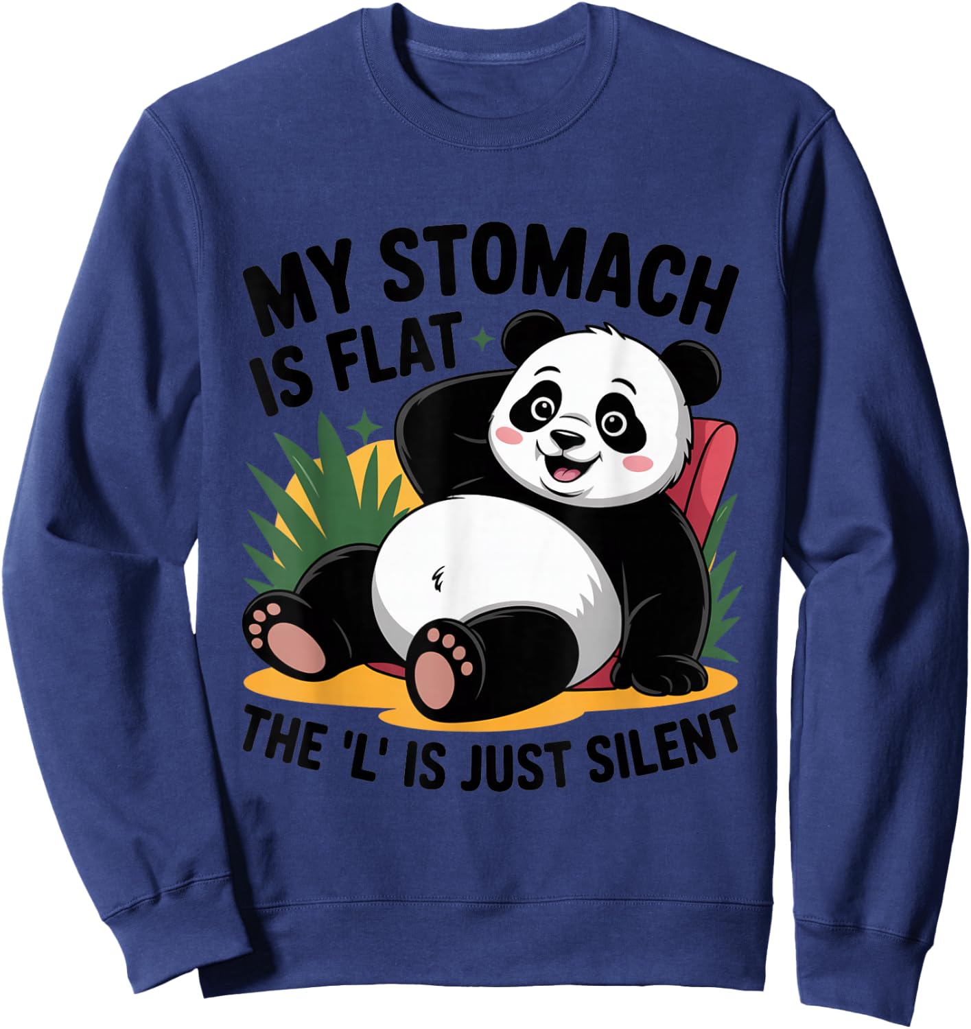 My Stomach is Flat the l is just Silent Panda Fat Humor Joke Sweatshirt - Sweatshirt | Navy