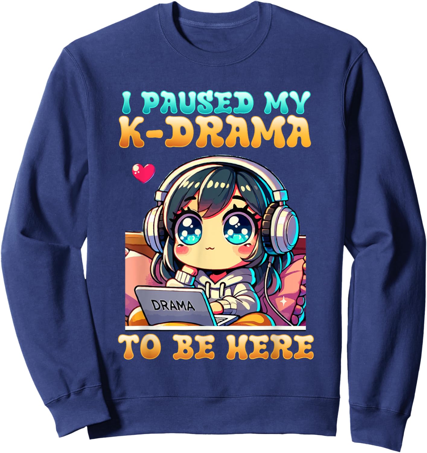 I Paused My K-Drama To Be Here I Finger Heart I Korean Music Sweatshirt - Sweatshirt | Navy