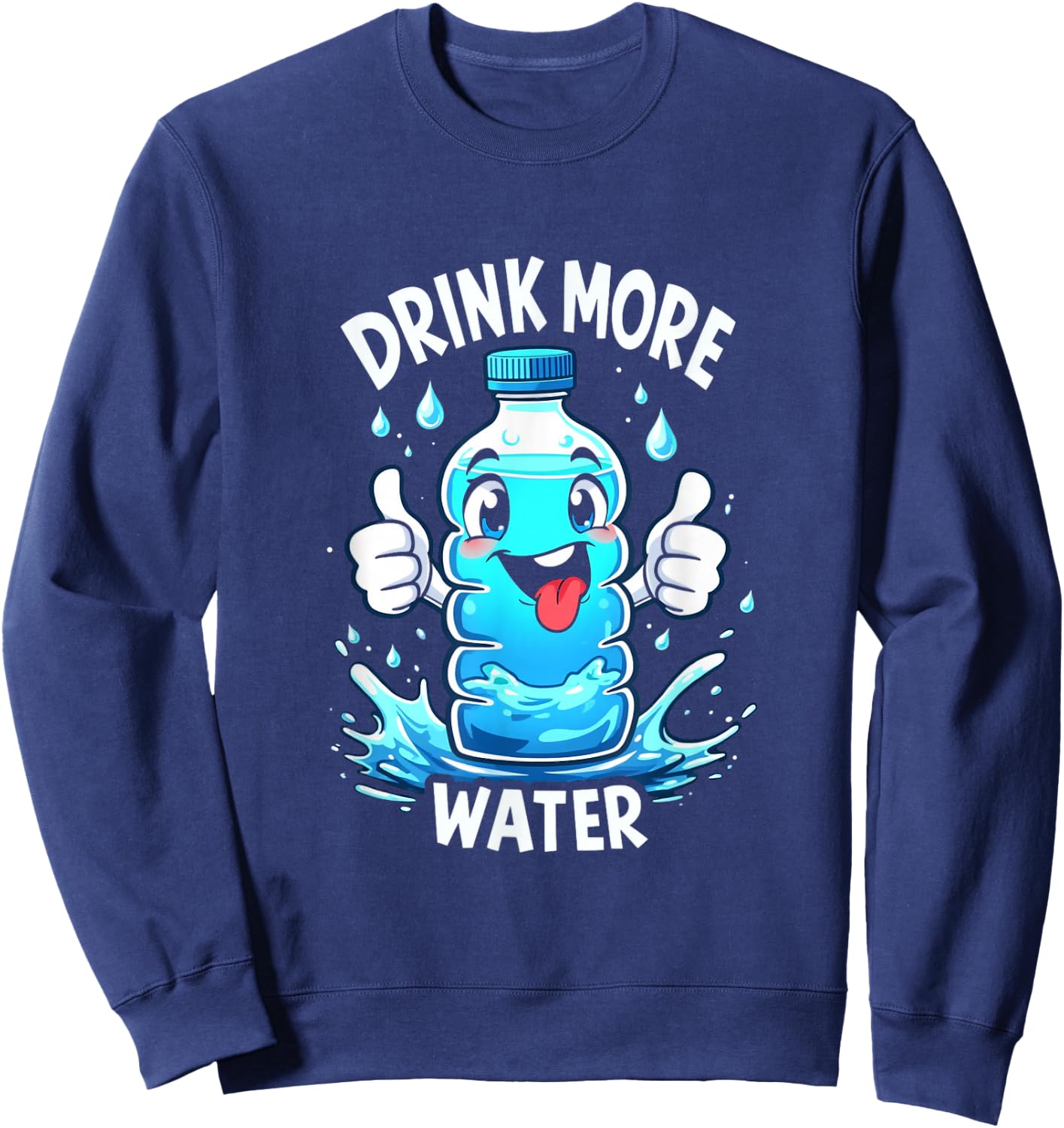 DRINK MORE WATER Hydration Fun Sweatshirt - Sweatshirt | Navy