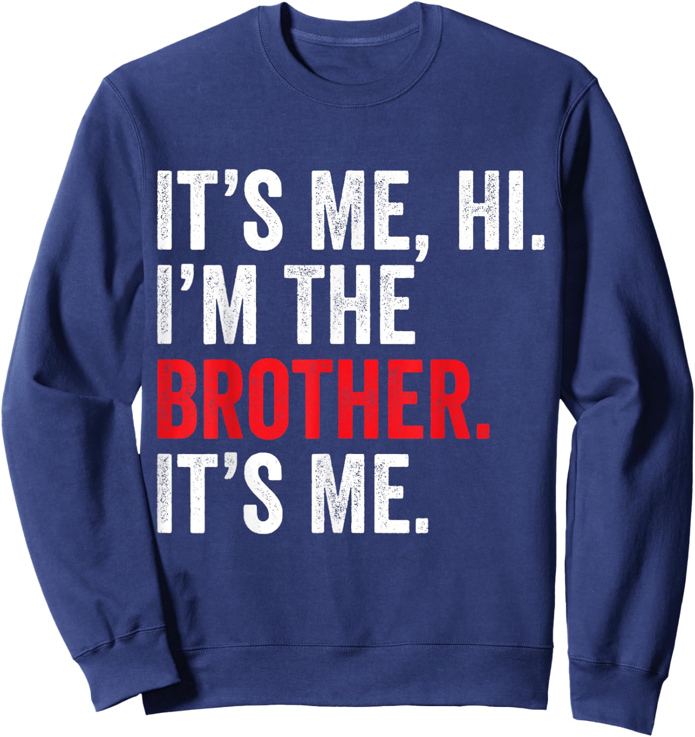 It's Me Hi I'm The Brother It's Me Retro Bro Funny Brothers Sweatshirt - Sweatshirt | Navy