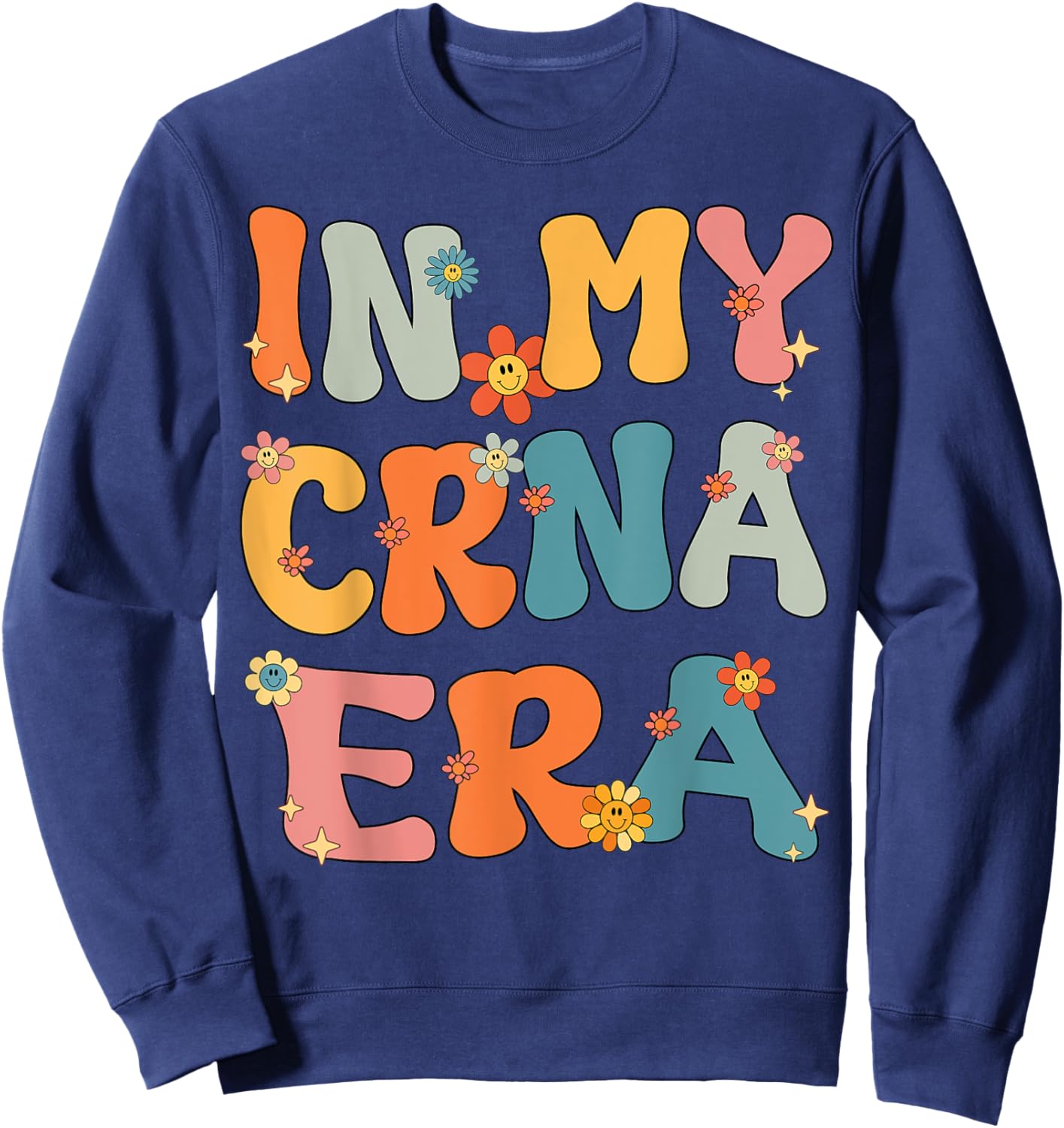 In My CRNA Era Retro Groovy Anesthesiologist Anesthesia CRNA Sweatshirt - Sweatshirt | Navy