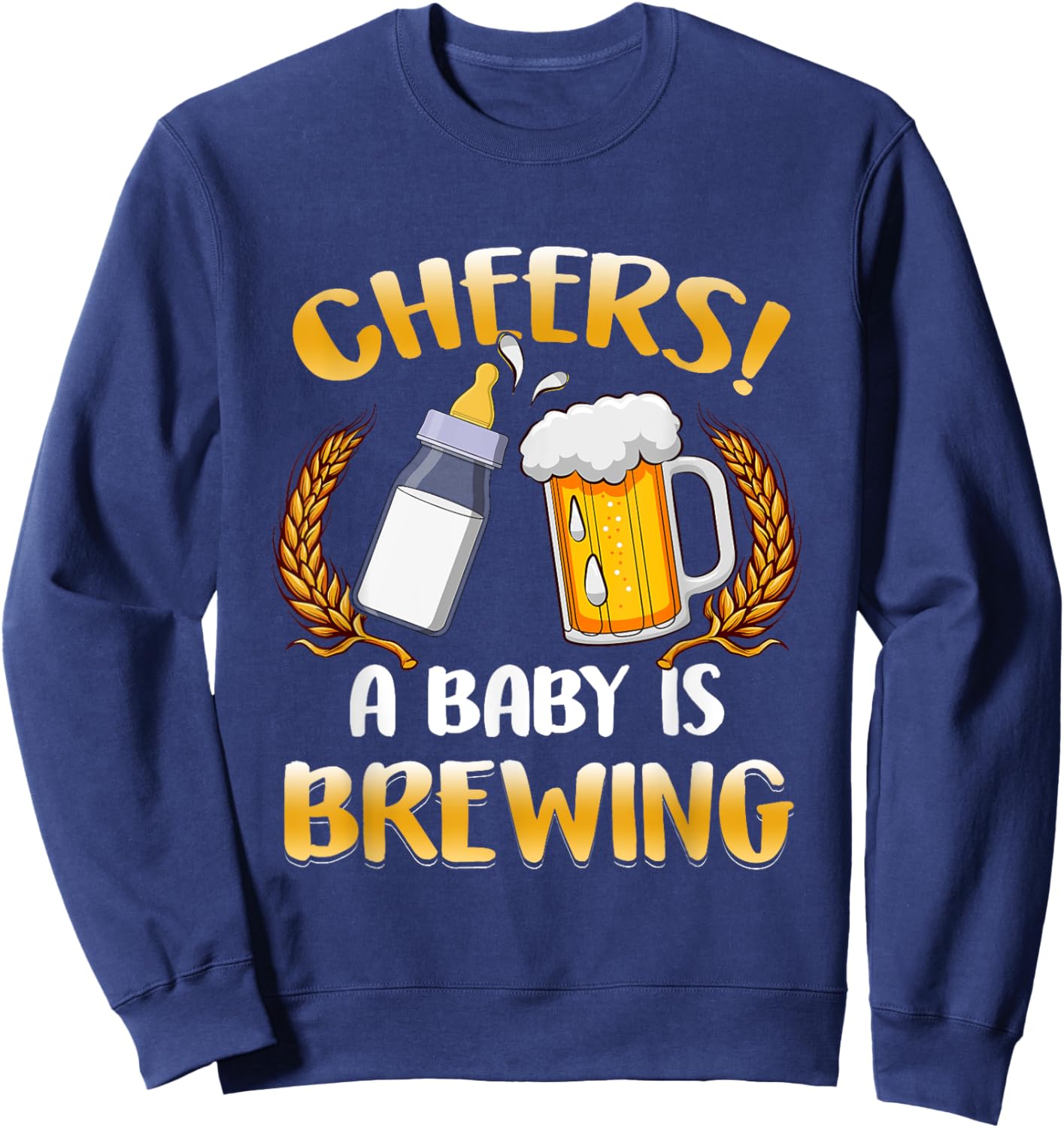 Cheers A Baby Is Brewing Beer Milk Party Drinking Brewer Sweatshirt - Sweatshirt | Navy