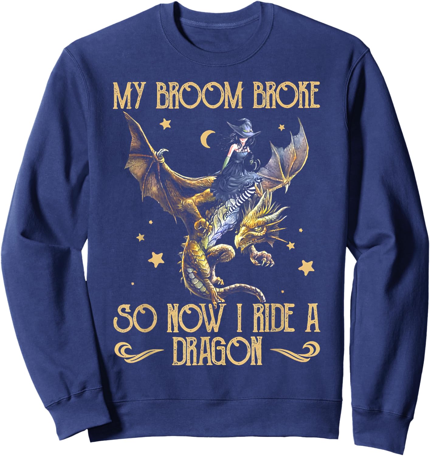 My Broom Broke So Now I Ride A Dragon Funny Witch Halloween Sweatshirt - Sweatshirt | Navy