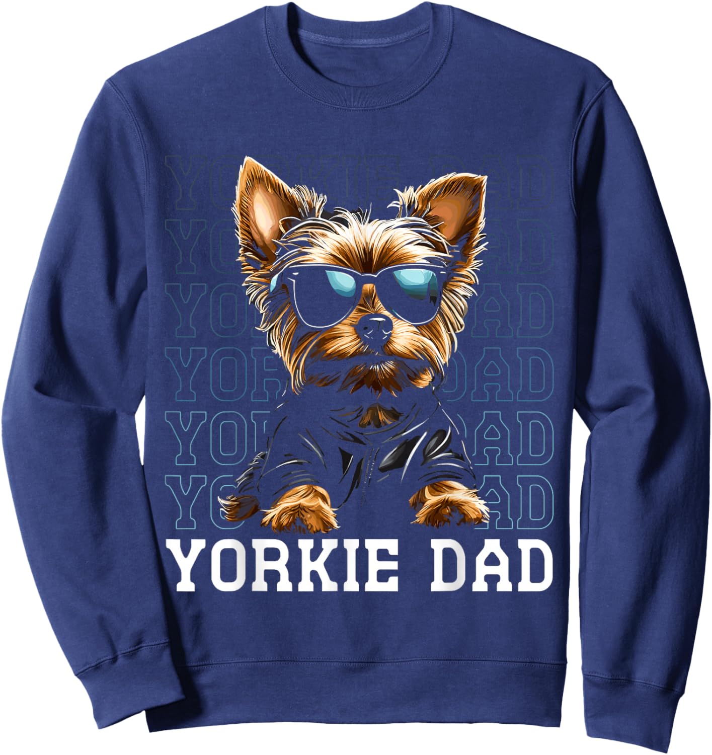 Yorkie Dad Sunglasses Yorkshire Terrier Funny Dog Lover Sweatshirt - Sweatshirt | Navy