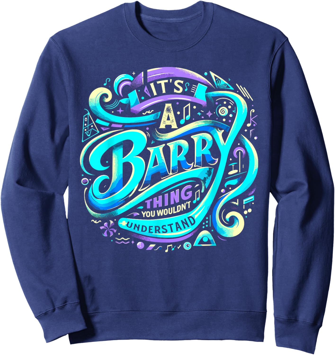 It's A Barry Thing, You Wouldn't Understand! Shirt Barry Sweatshirt - Sweatshirt | Navy