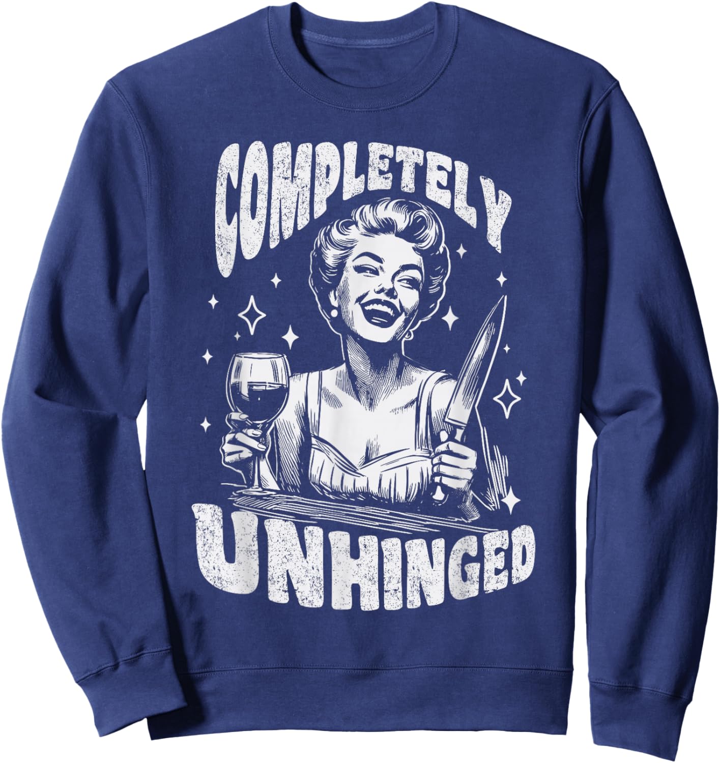 Completely Unhinged Funny Retro Knife & Wine Sweatshirt - Sweatshirt | Navy