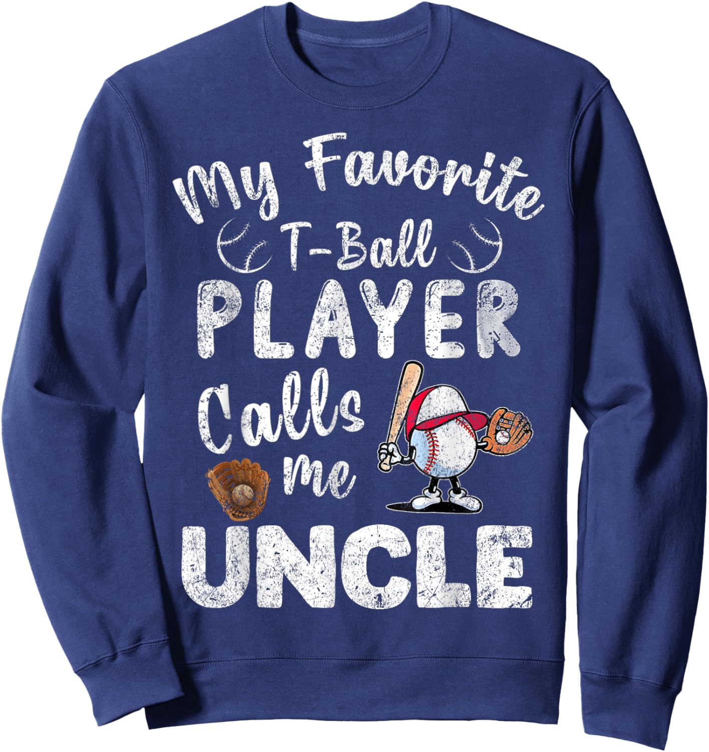 My Favorite T-Ball Player Calls Me Uncle Sweatshirt - Sweatshirt | Navy