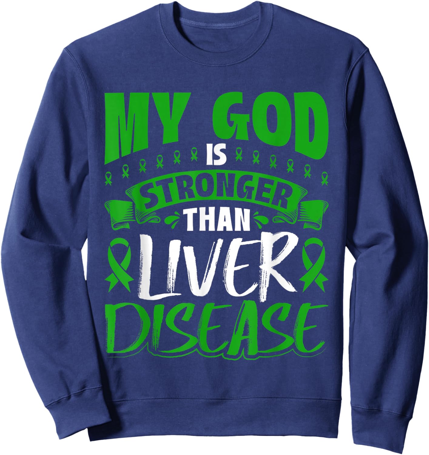 My God Is Stronger Than Liver Disease Awareness Sweatshirt - Sweatshirt | Navy