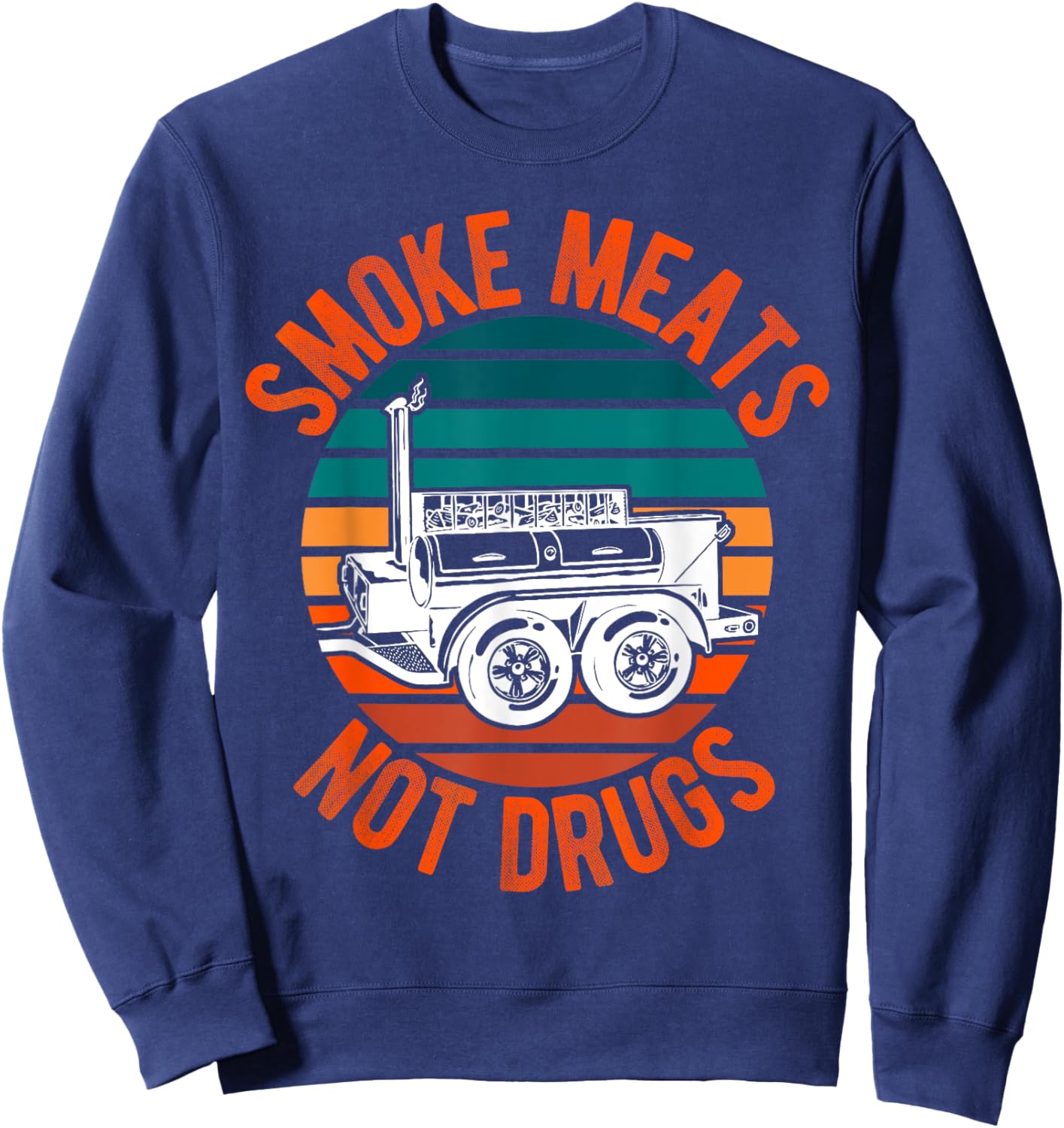 Smoke Meats Not Drugs Funny BBQ Grill Smoker Vintage Sunset Women Sweatshirt - Sweatshirt | Navy