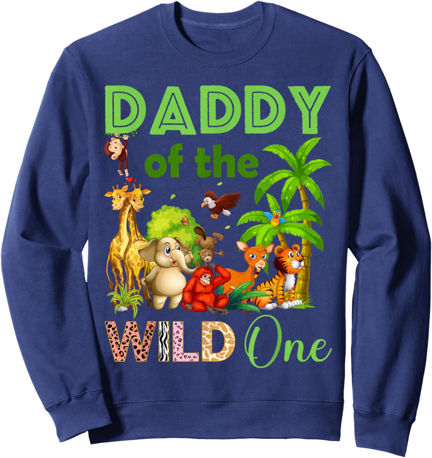 Daddy Of The Wild One Birthday 1st Safari Jungle Family Sweatshirt - Sweatshirt | Navy