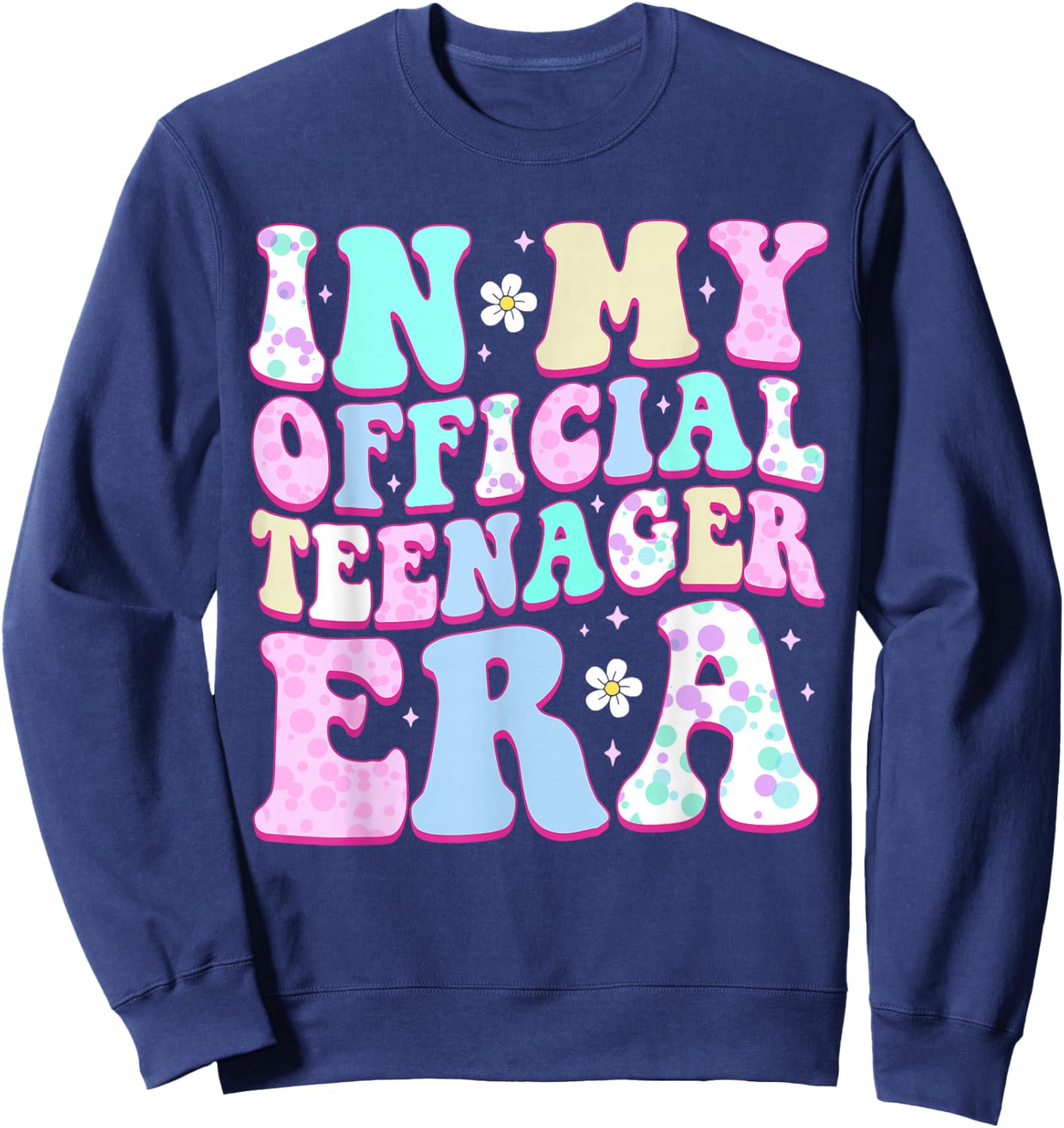 in My Official Teenager Era 13th Birthday13 Years Old Sweatshirt - Sweatshirt | Navy