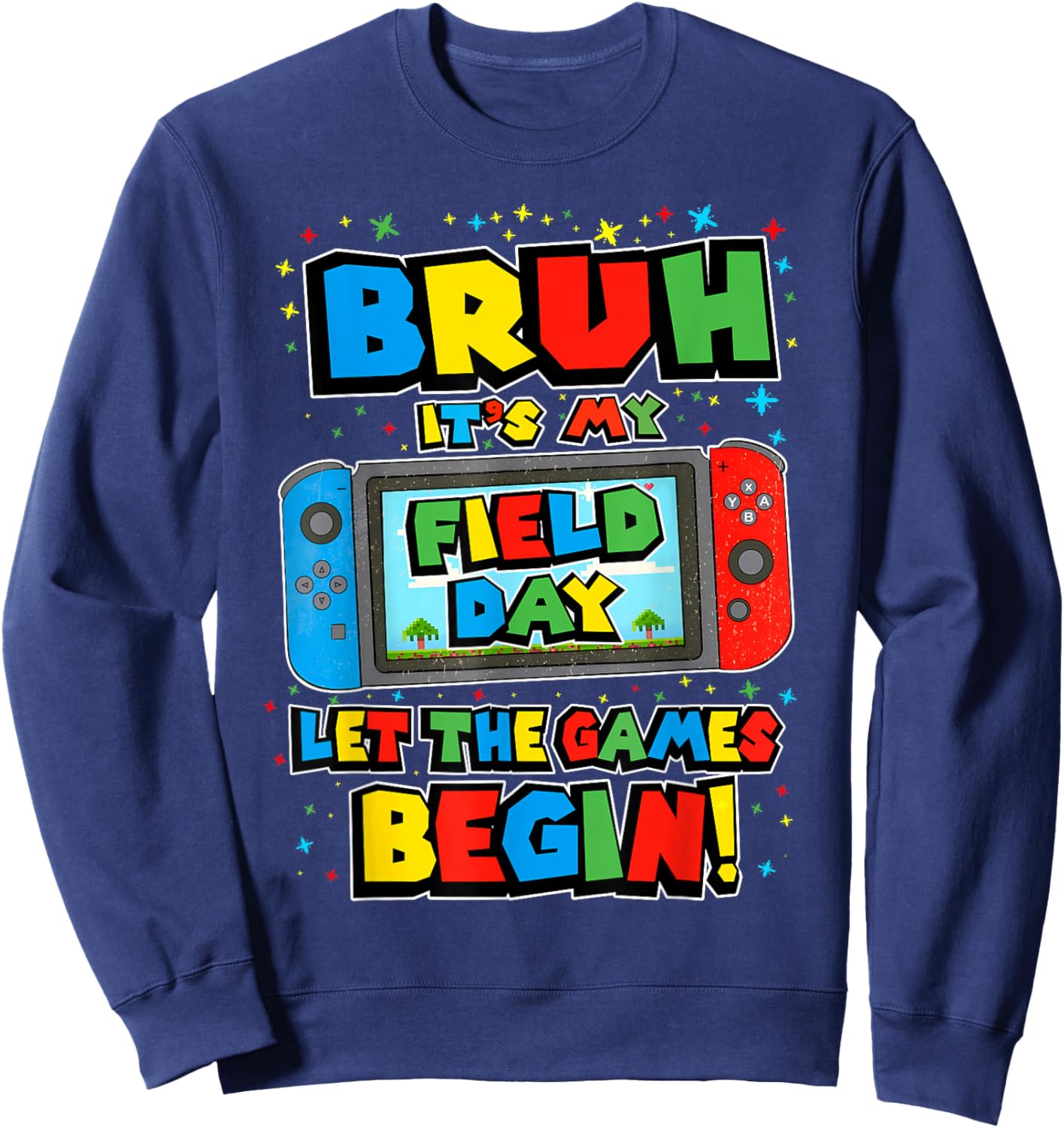 Bruh It's My Field Day Let The Games Begin Field Trip Funny Sweatshirt - Sweatshirt | Navy