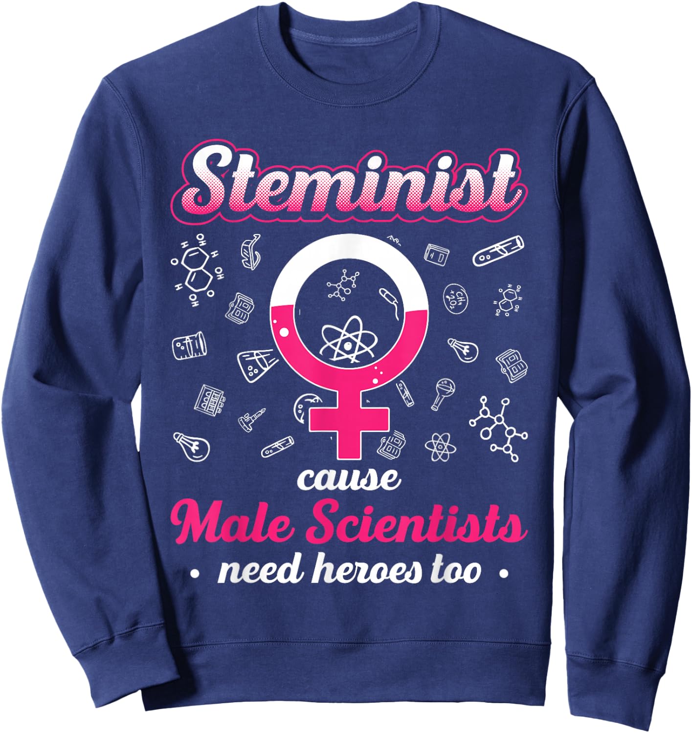 Steminist For Woman Scientist Female Scientist Stem Girls Sweatshirt - Sweatshirt | Navy