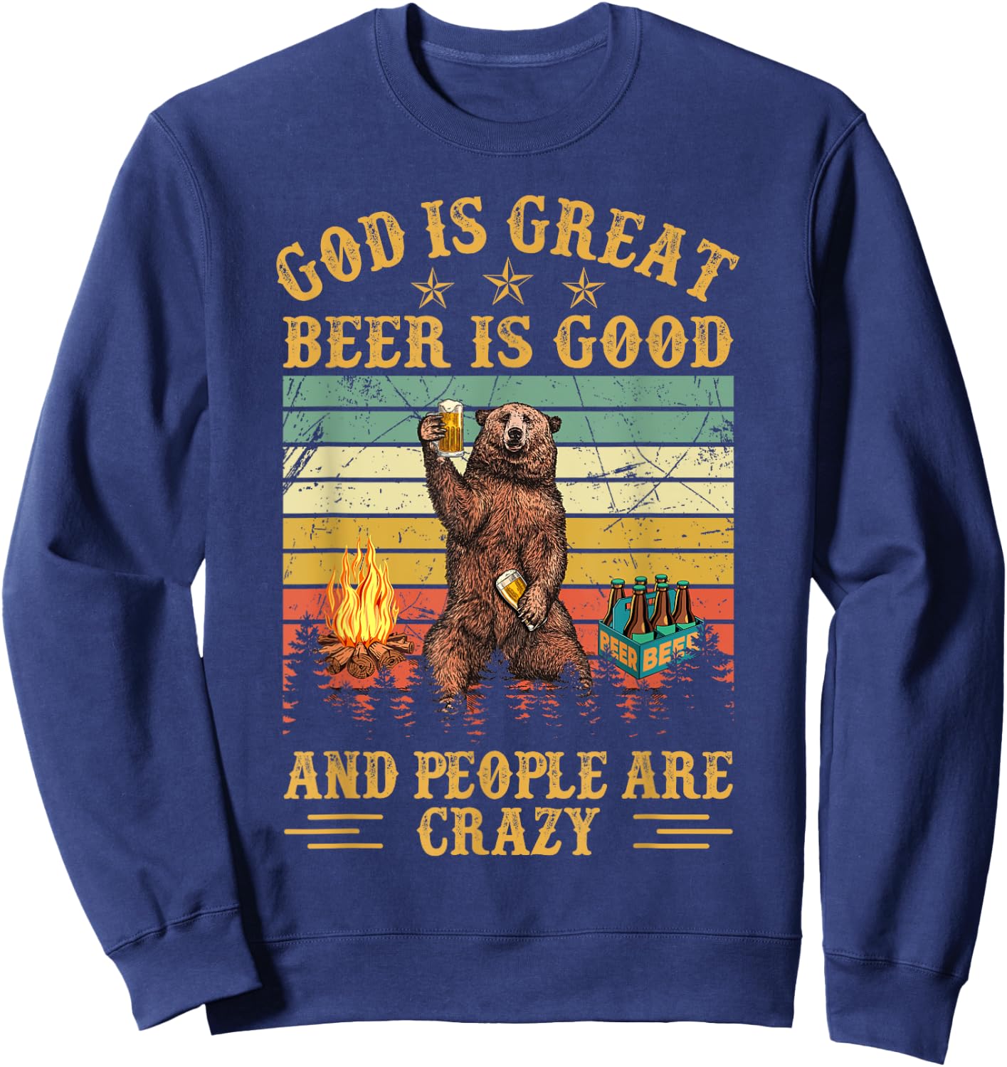God Is Great Beer Is Good And People Are Crazy Sweatshirt - Sweatshirt | Navy