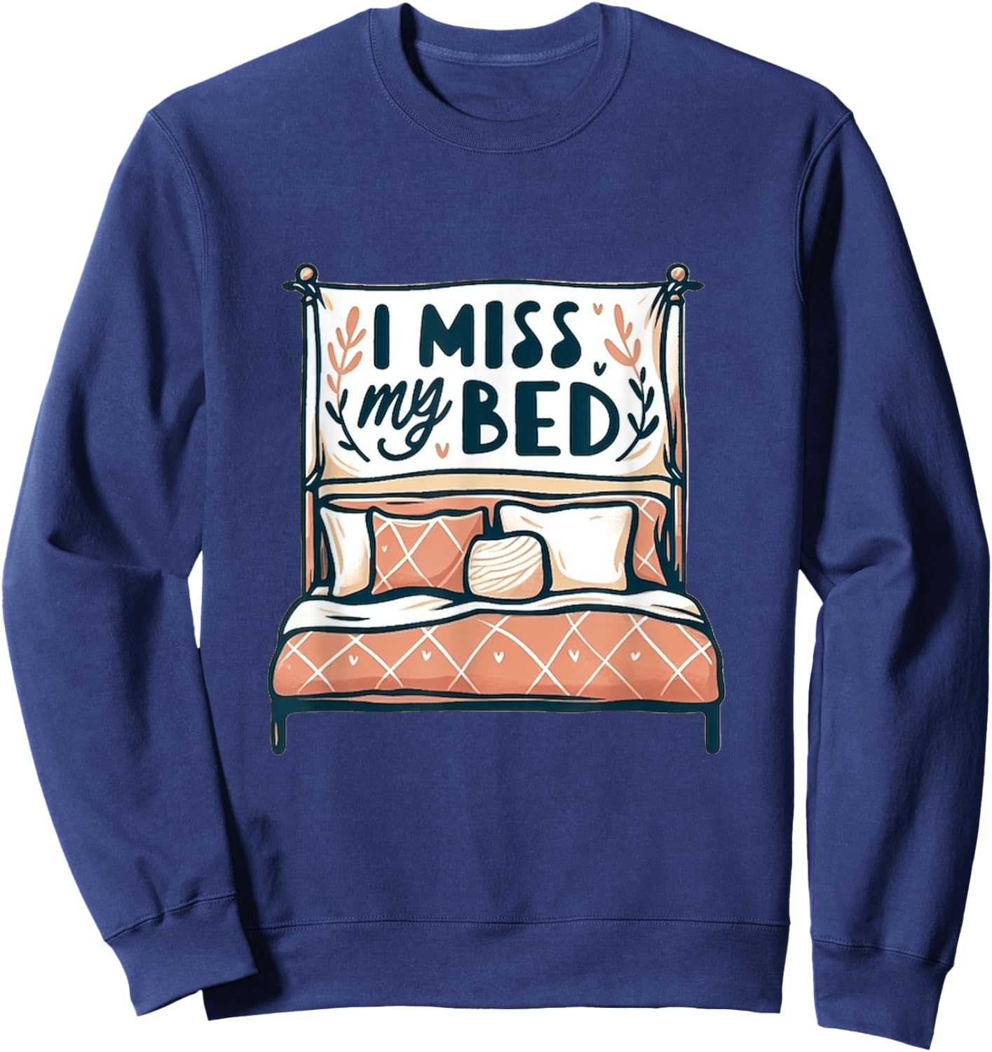 I Miss My Bed Lazy Night Boho Graphic Housewarming Graphic Sweatshirt - Sweatshirt | Navy