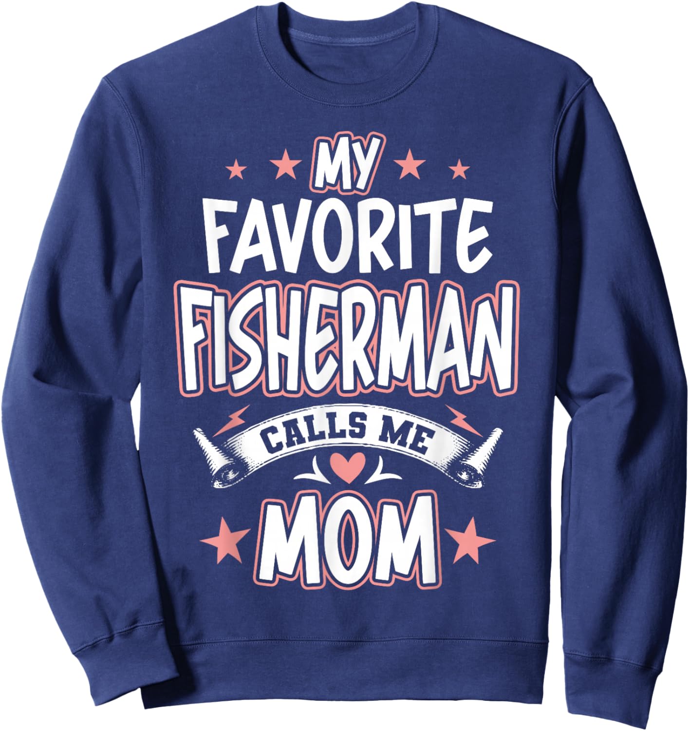My Favorite Fisherman Calls Me MOM Sweatshirt - Sweatshirt | Navy