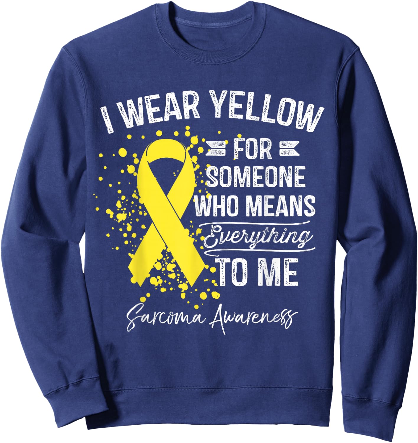 I Wear Yellow Shirt Sarcoma Cancer Yellow Ribbon Awareness Sweatshirt - Sweatshirt | Navy