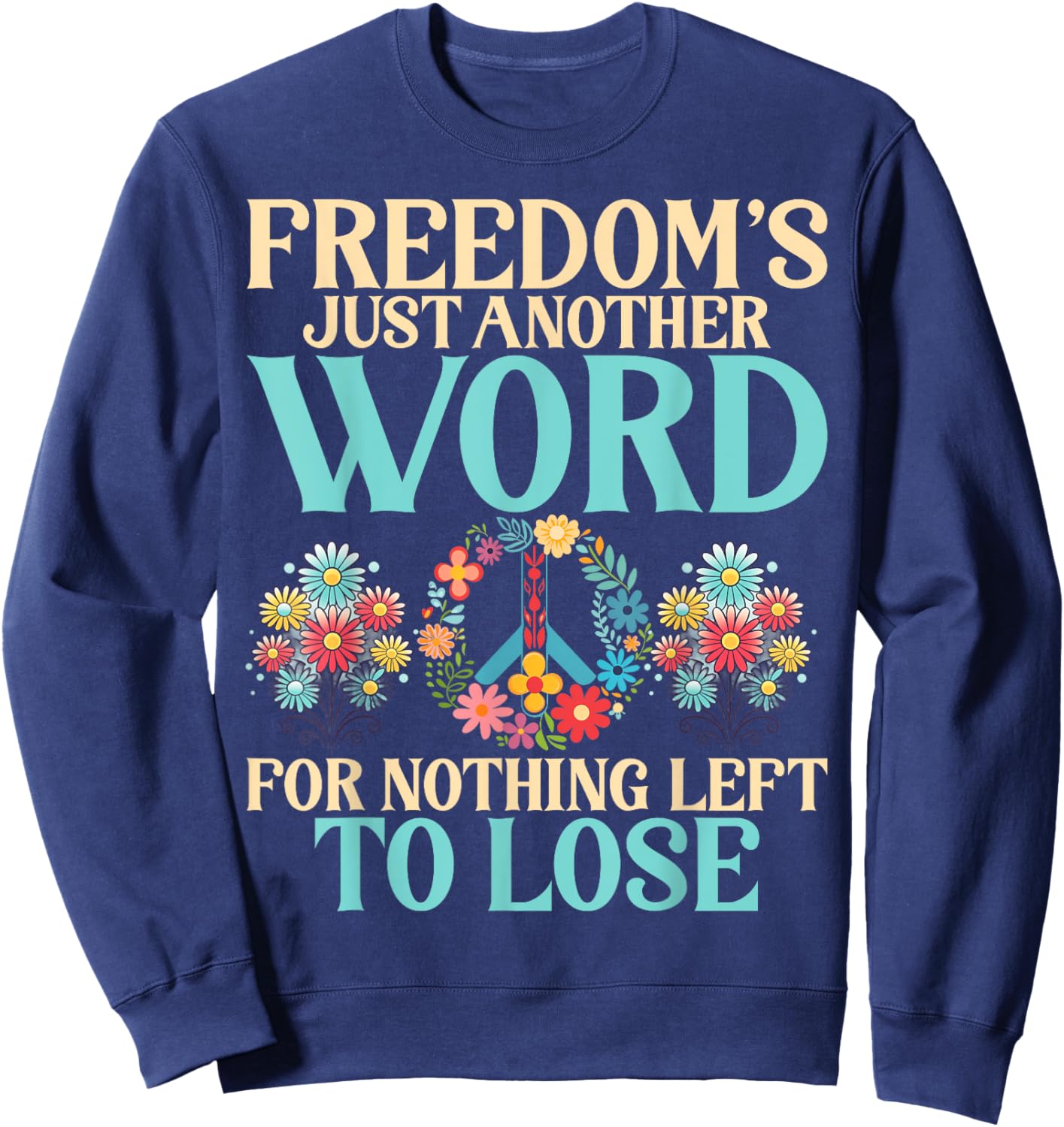Freedom is just another Word for nothing left to lose Hippie Sweatshirt - Sweatshirt | Navy