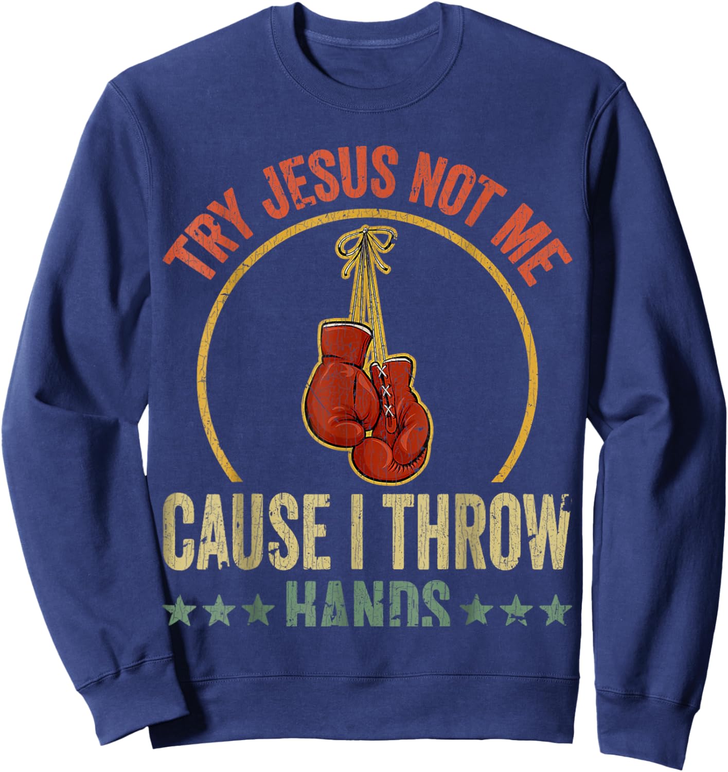 Vintage Retro Try Jesus Not Me Cause I Throw Hands Funny Box Sweatshirt - Sweatshirt | Navy