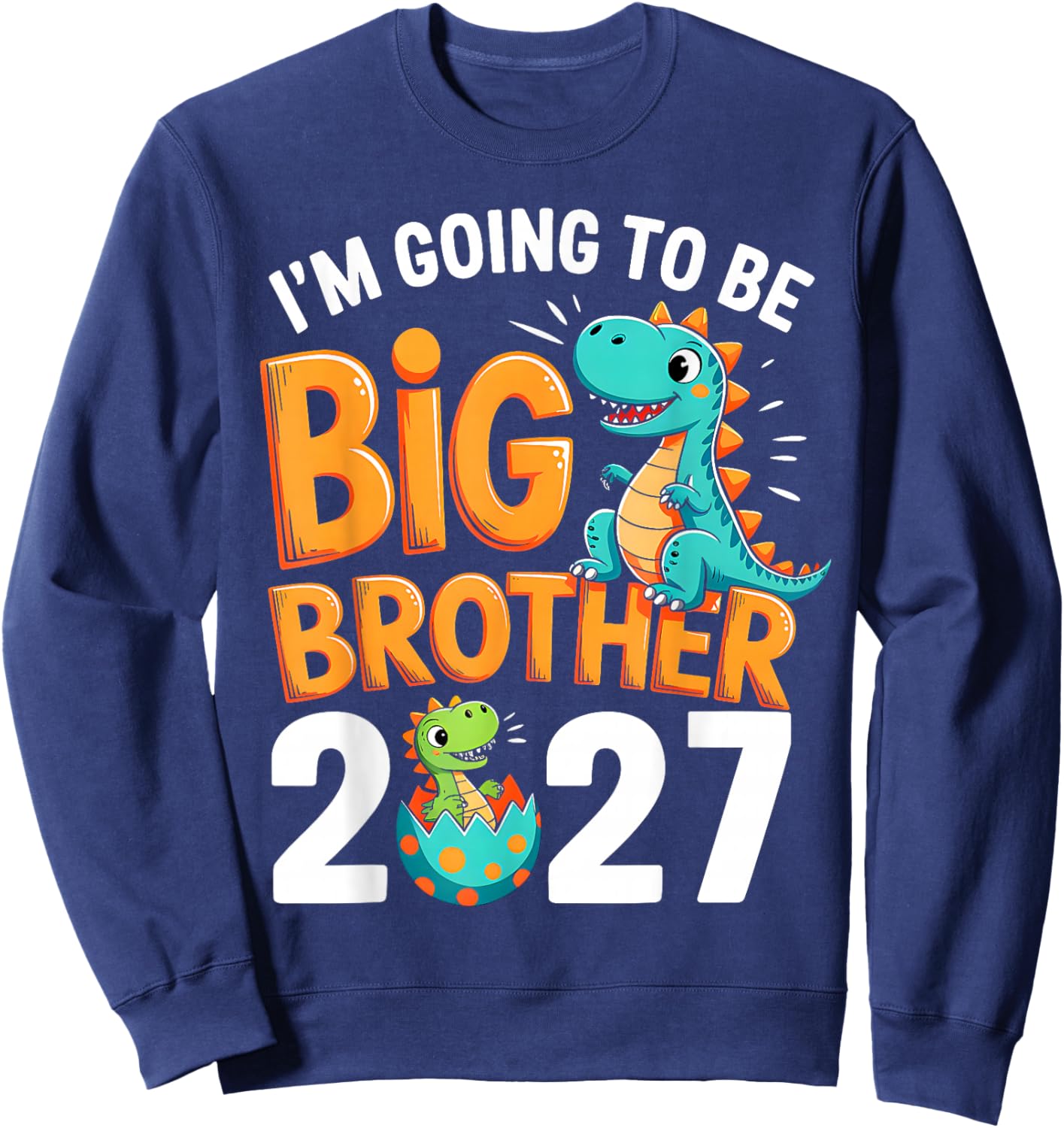 Im Going to be Big Brother 2027 Pregnancy Announcement 2027 Sweatshirt - Sweatshirt | Navy