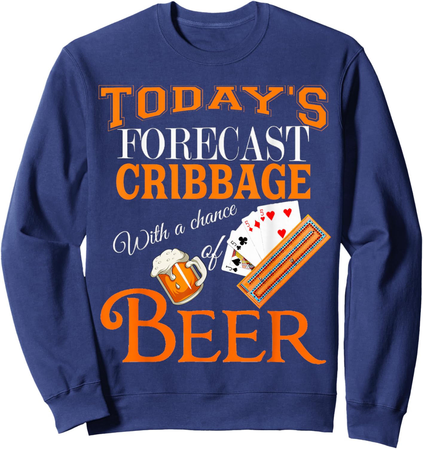 Today's Forecast Beer & Cribbage Funny Best Player Design Sweatshirt - Sweatshirt | Navy