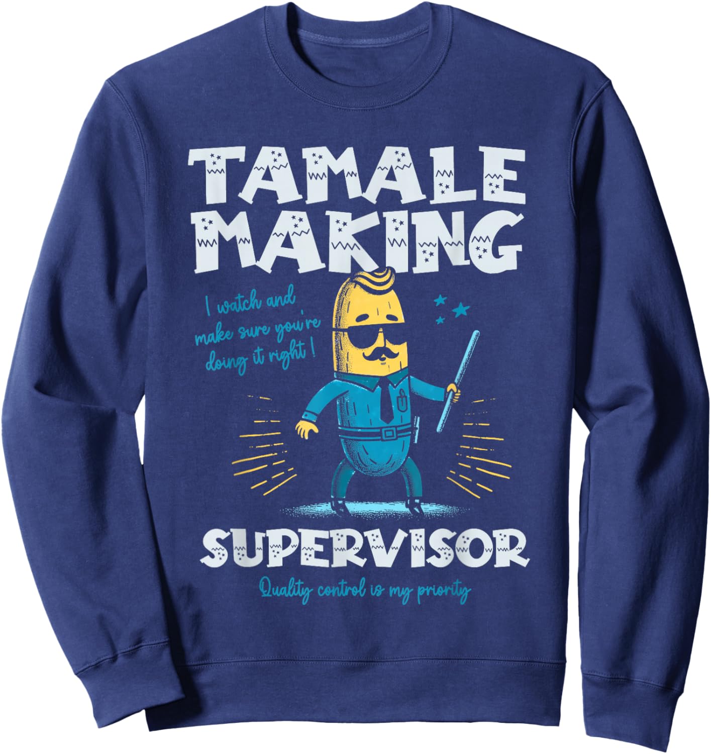 Tamale Making Supervisor Funny Tamales Crew Mexican Food Sweatshirt - Sweatshirt | Navy