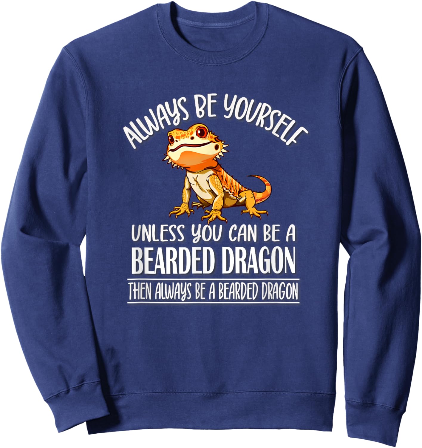 Tiny Dinosaur Be Yourself Bearded Dragon Lover Sweatshirt - Sweatshirt | Navy