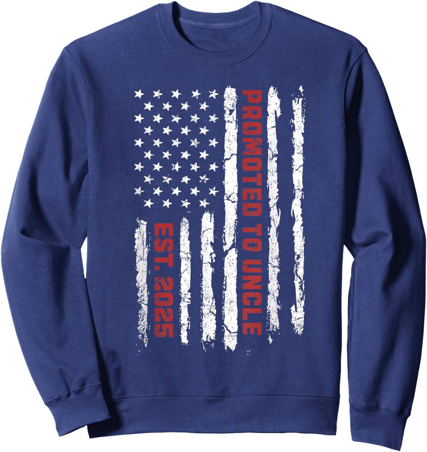 Promoted To Uncle US Flag, New Uncle 2025 American Flag Women Kids Men Sweatshirt - Sweatshirt | Navy