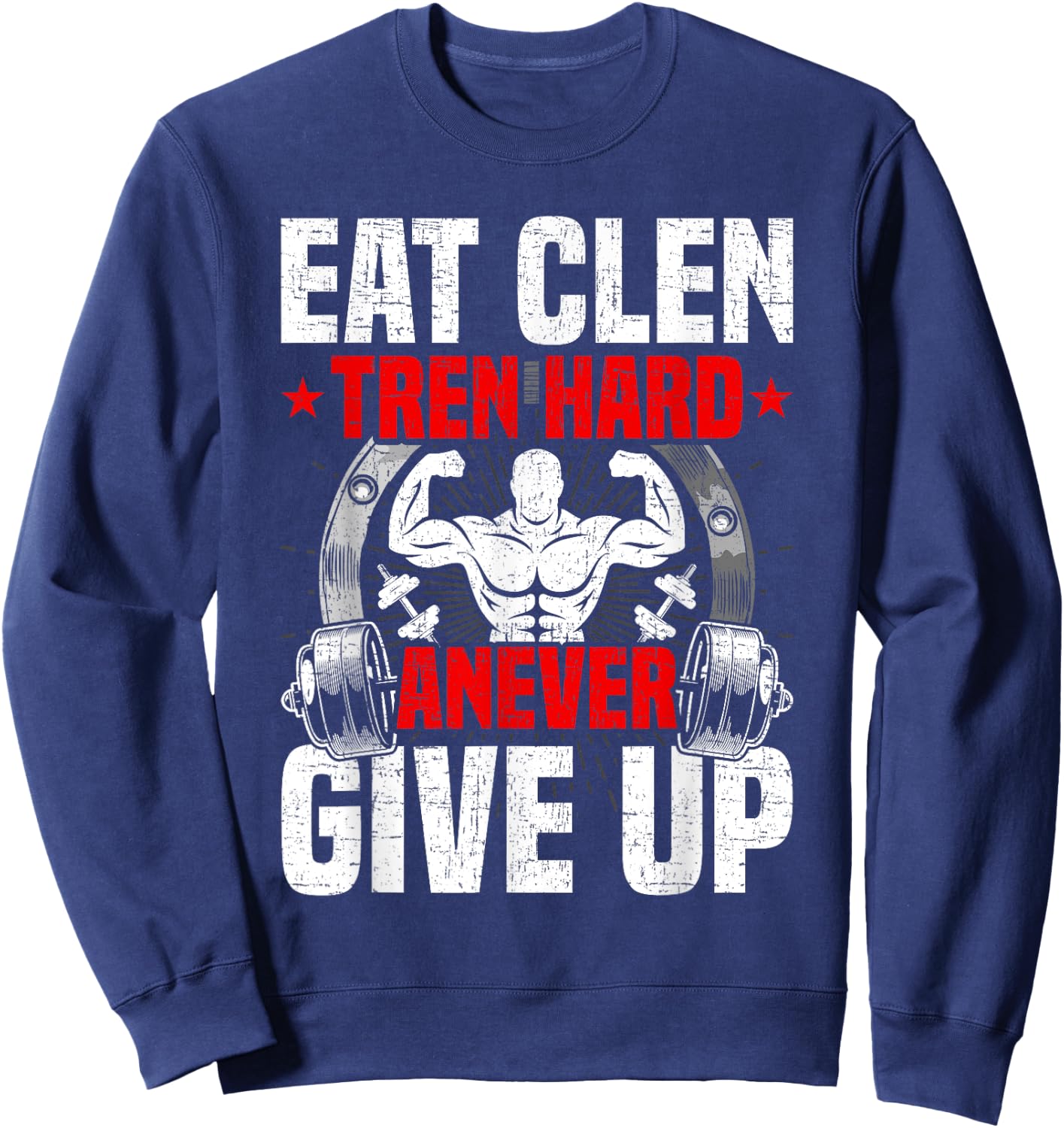 Eat Clen Tren Hard ANever Give Up Bodybuilding Weightlifting Sweatshirt - Sweatshirt | Navy