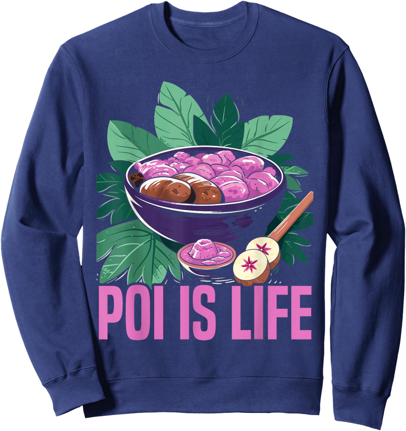 Poi Food Lover Hawaii Hawaiian Foodie Taro Plant Sweatshirt - Sweatshirt | Navy