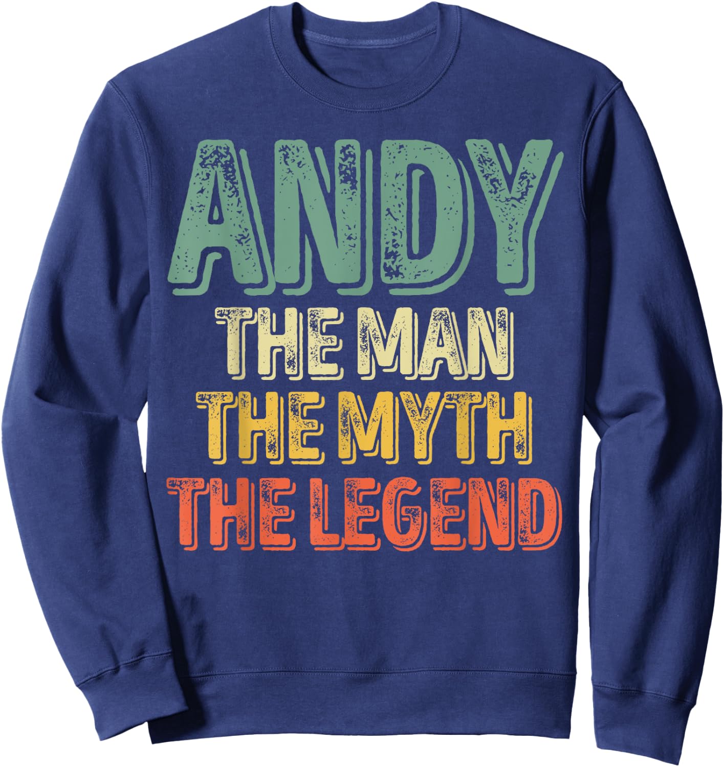 Andy The Man The Myth The Legend Shirt First Name Andy Sweatshirt - Sweatshirt | Navy
